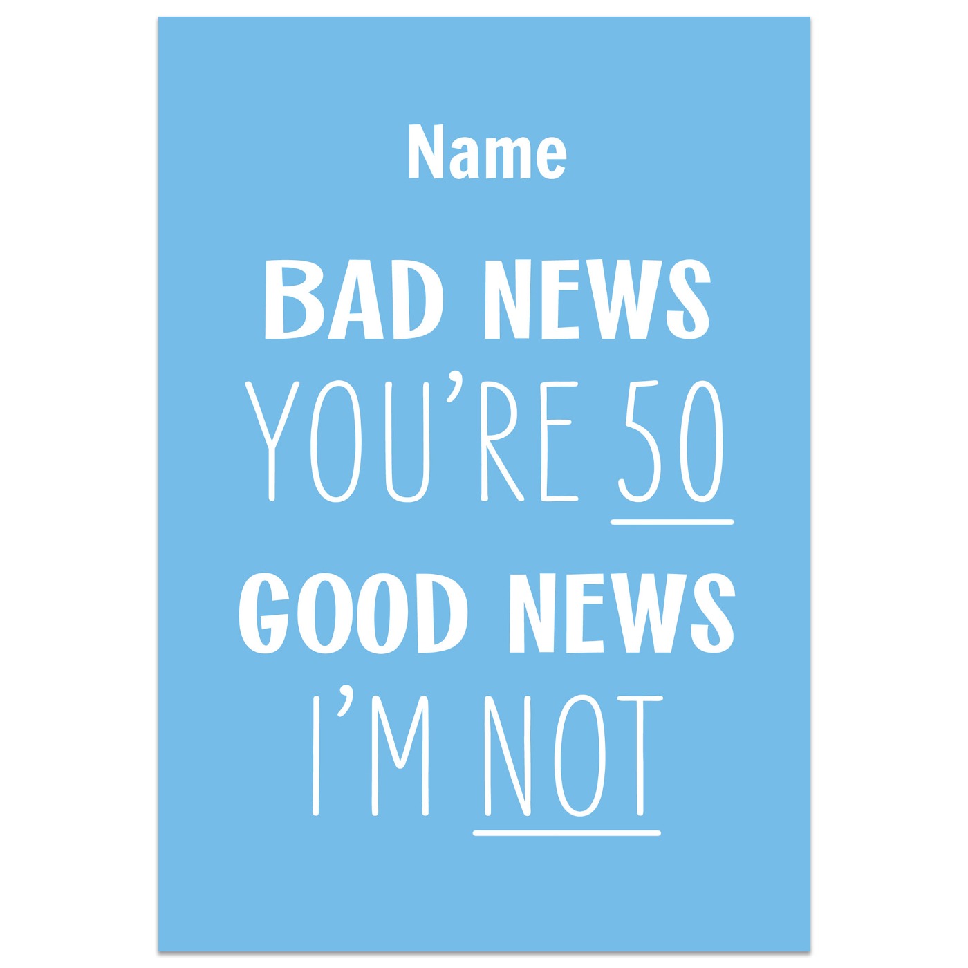 Bad News You're 50 Good News I'm Not Birthday Card