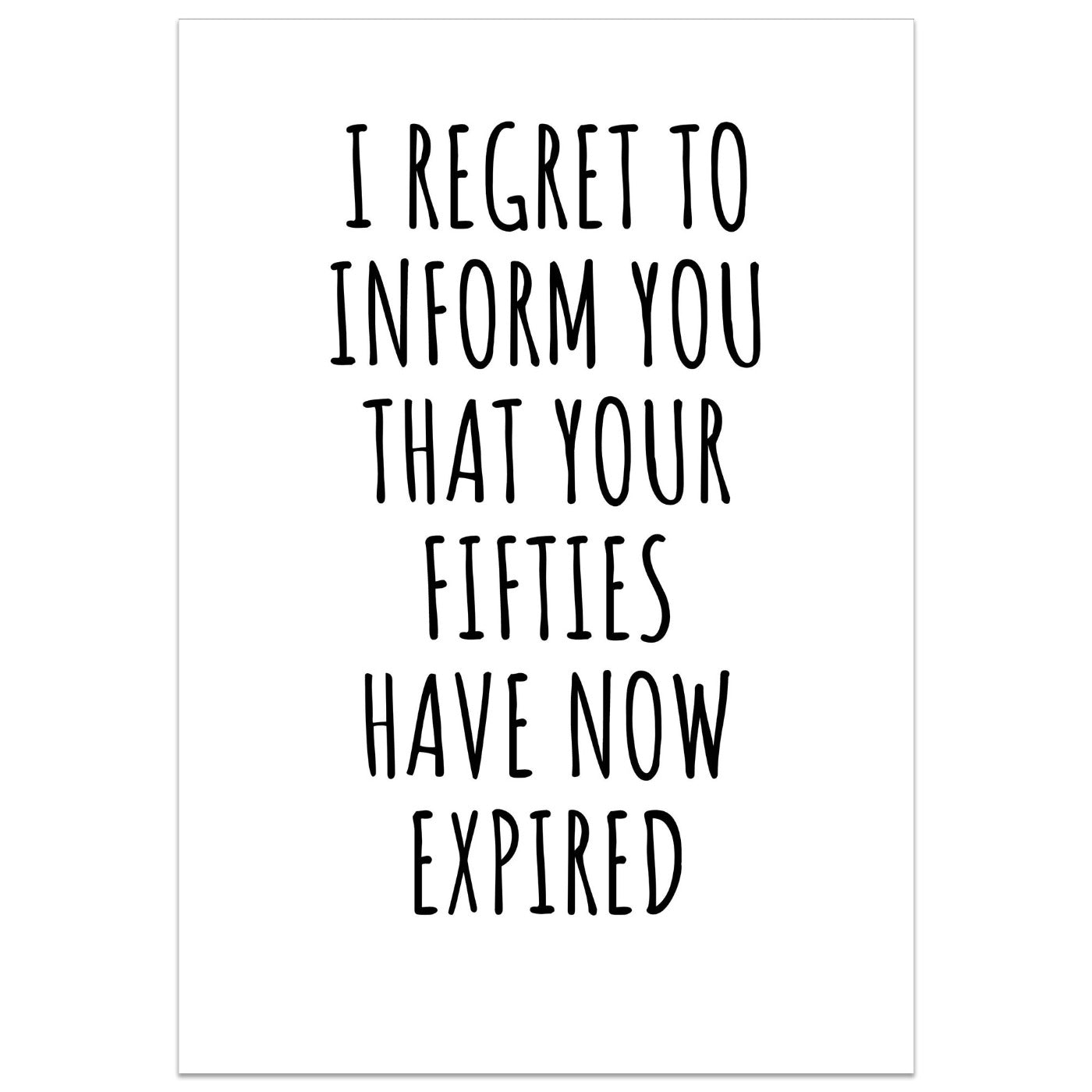 I Regret To Inform You That Your Fifties Have Now Expired Card