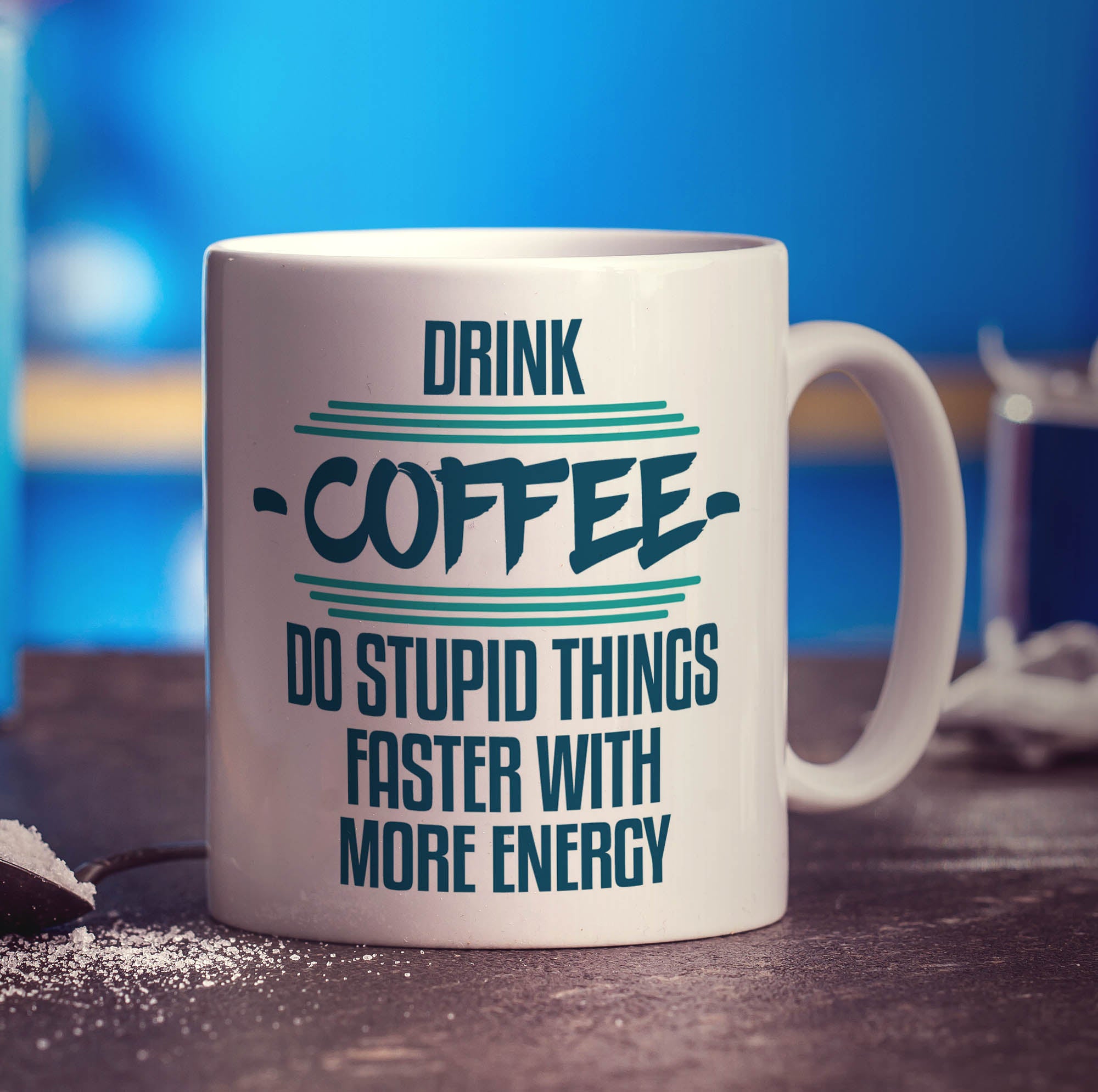 Drink Coffee Do Stupid Things Faster With More Energy Mug