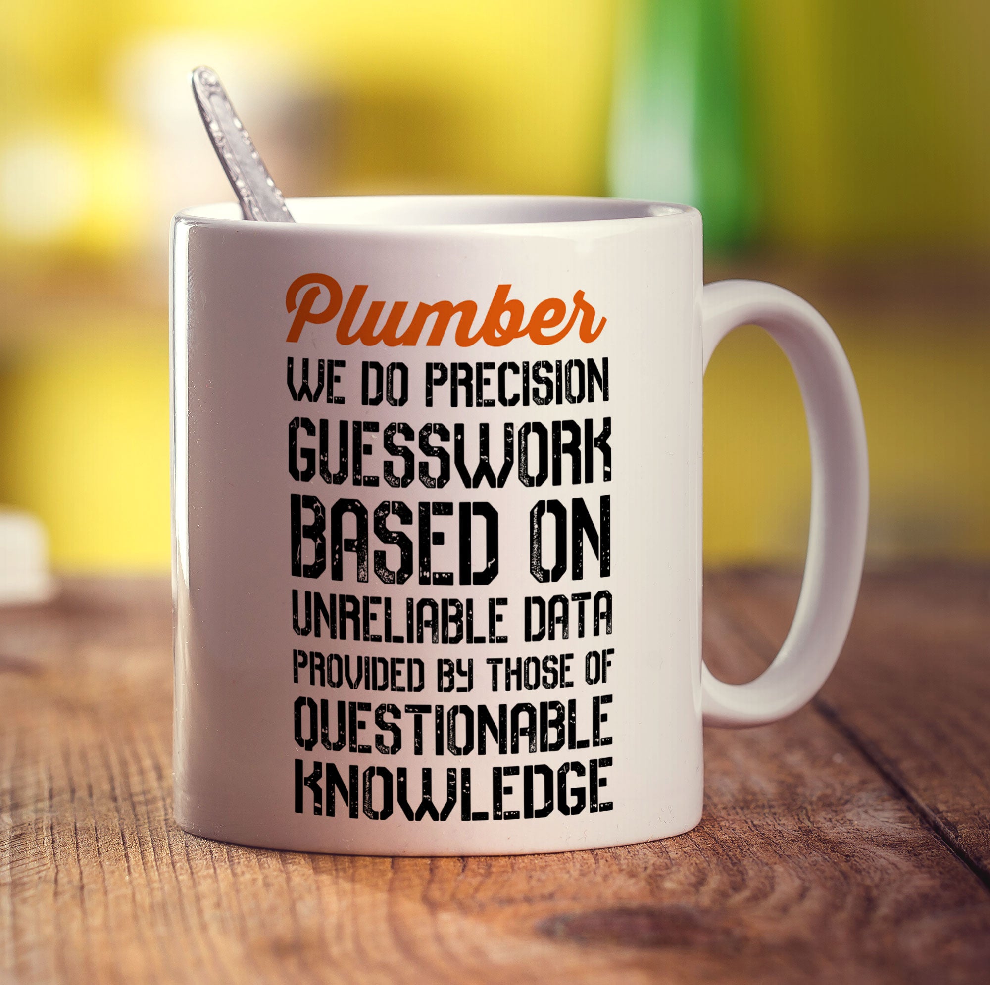 Plumber We Do Precision Guesswork Based On Unreliable Data Provided By Those Of Questionable Knowledge Mug