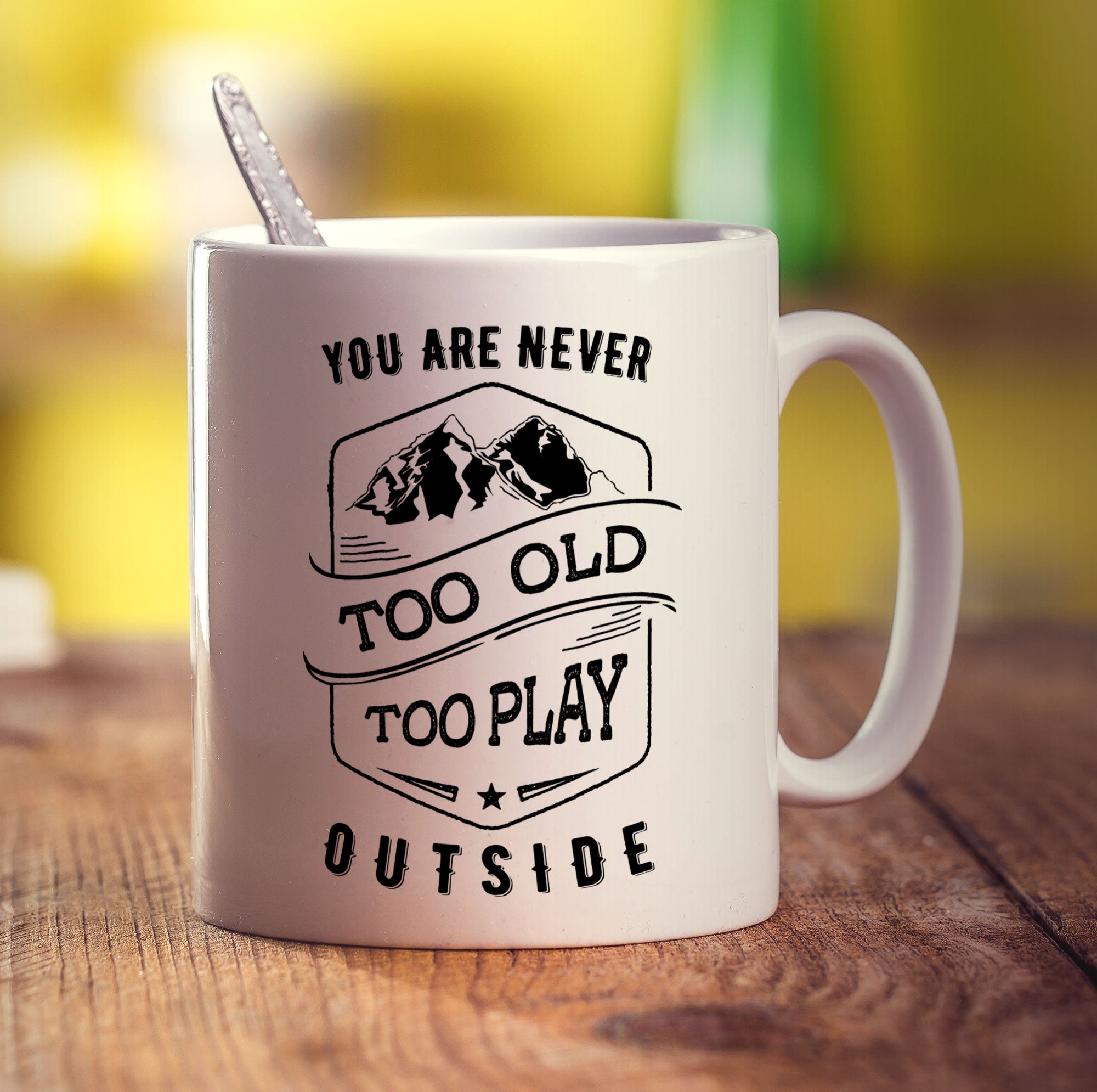 You Are Never Too Old To Play Outside Mug
