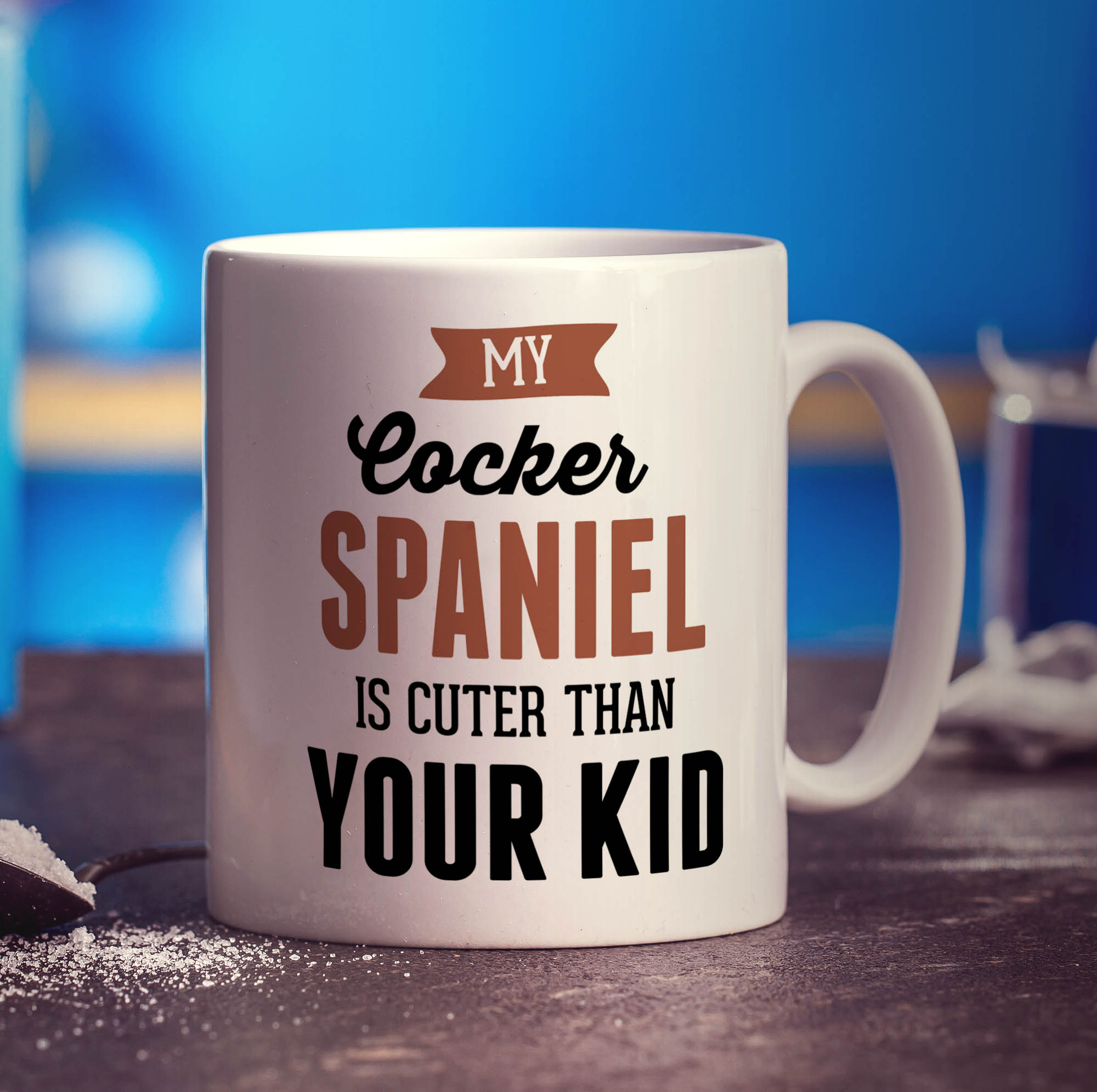 My Cocker Spaniel is Cuter Than Your Kid Mug