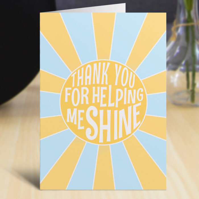 Thank You for Helping me Shine Card
