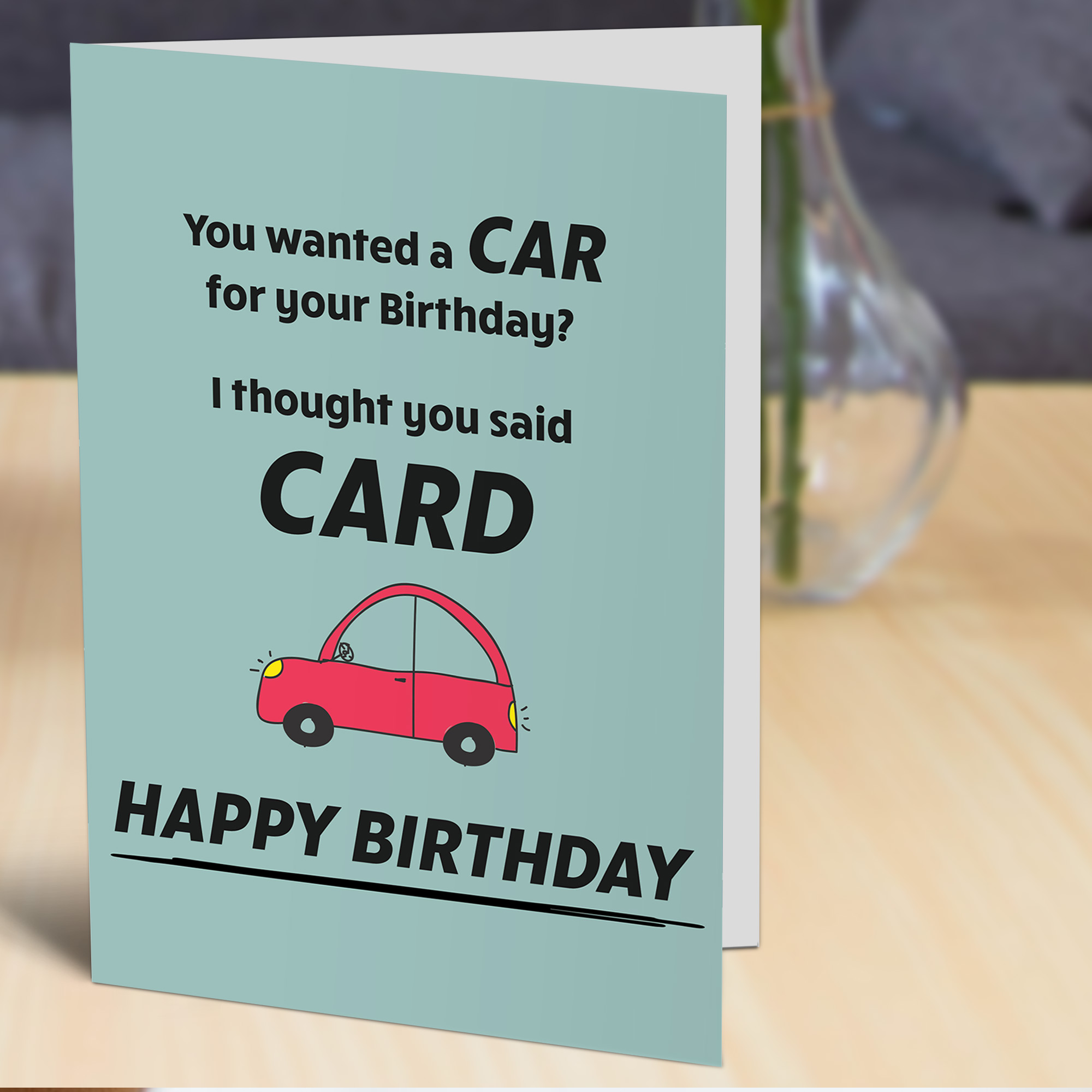 Car? I Thought You Said Card Birthday Card