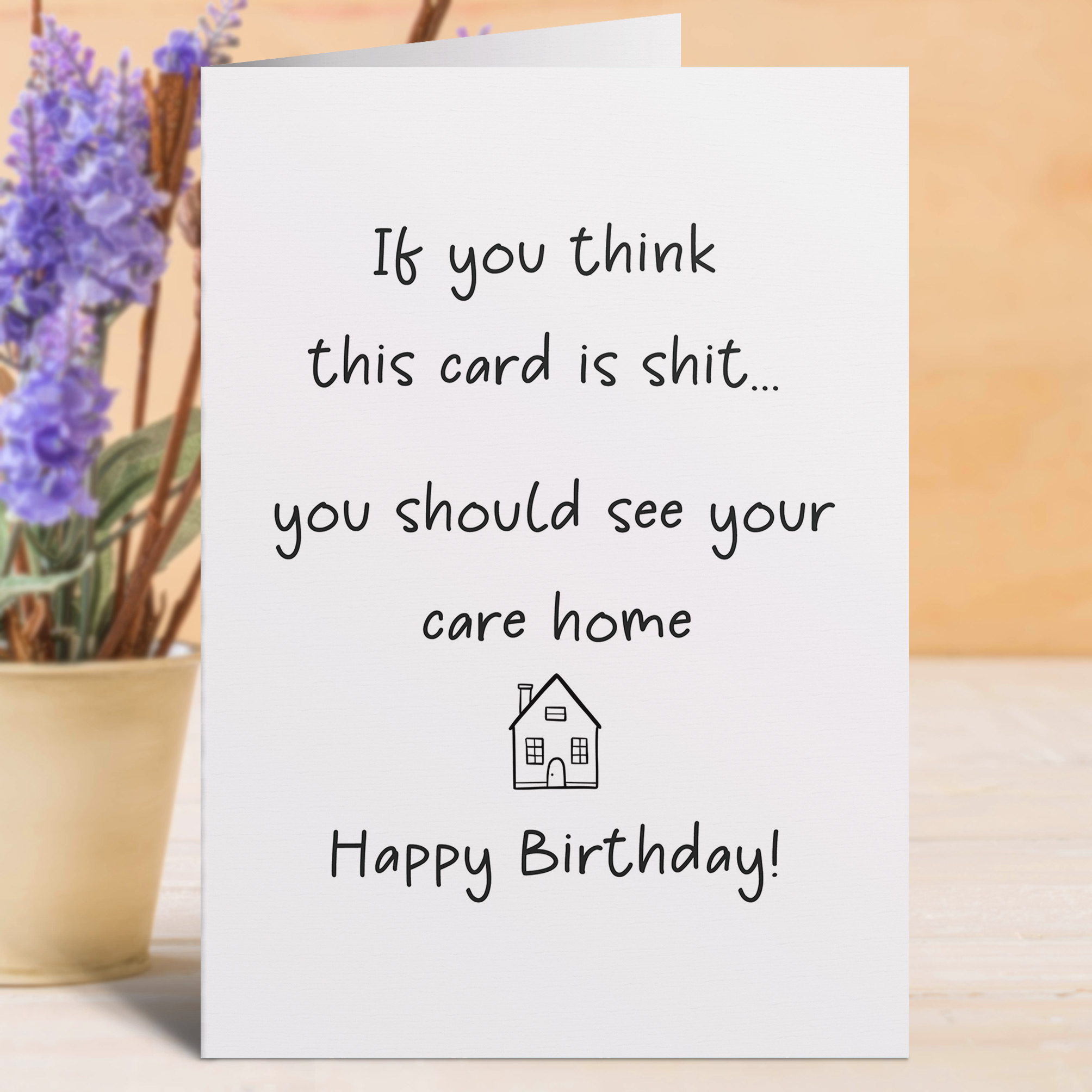 If You Think This Card is Shit You Should See Your Care Home Birthday Card