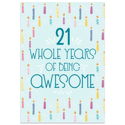 21 Whole Years of Being Awesome - 21st Birthday Card