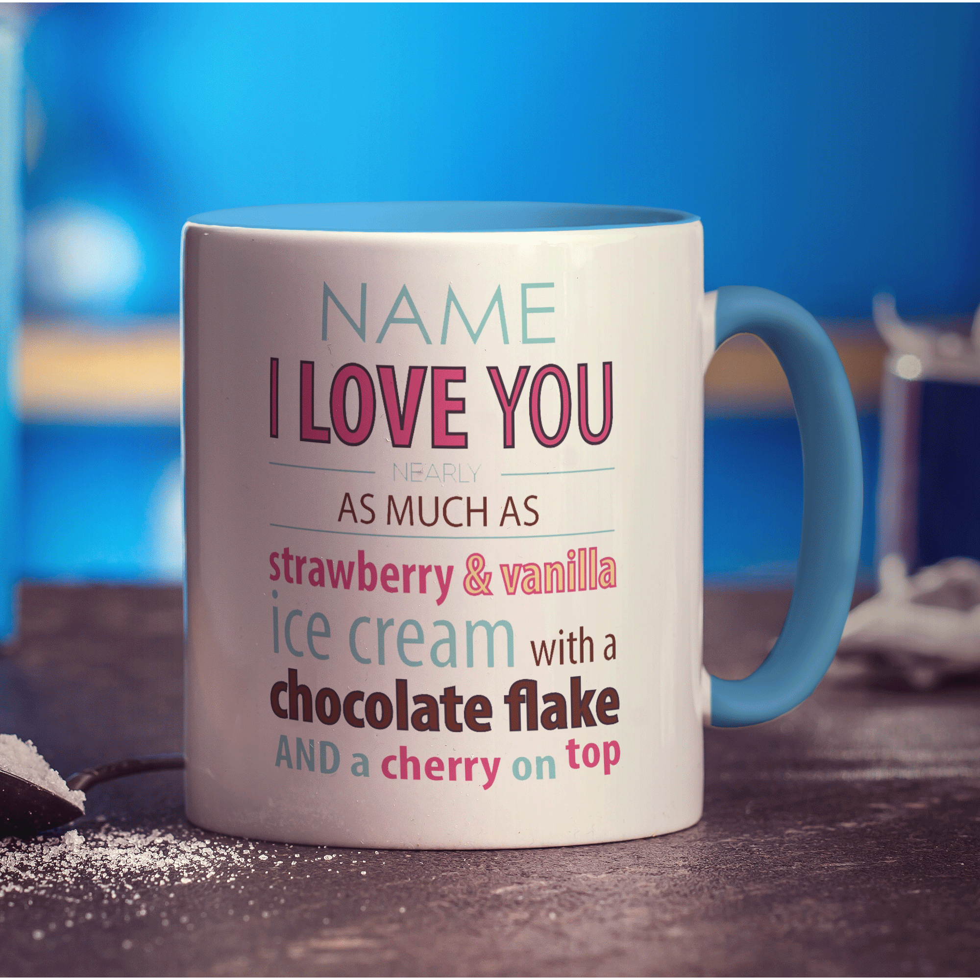 Love you nearly as much as Ice Cream' Name Mug