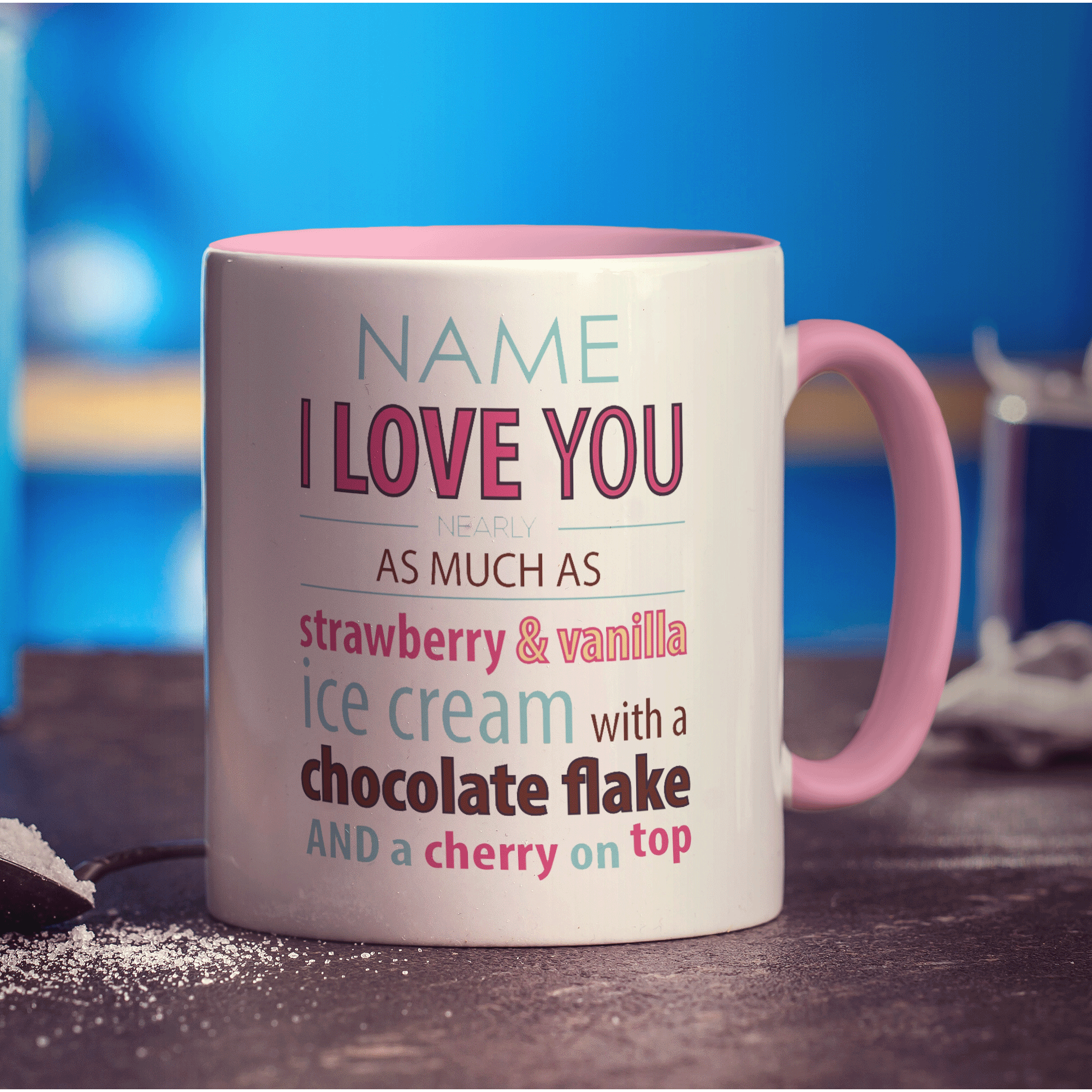 Love you nearly as much as Ice Cream' Name Mug