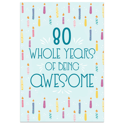 80 Whole Years of Being Awesome - 80th Birthday Card