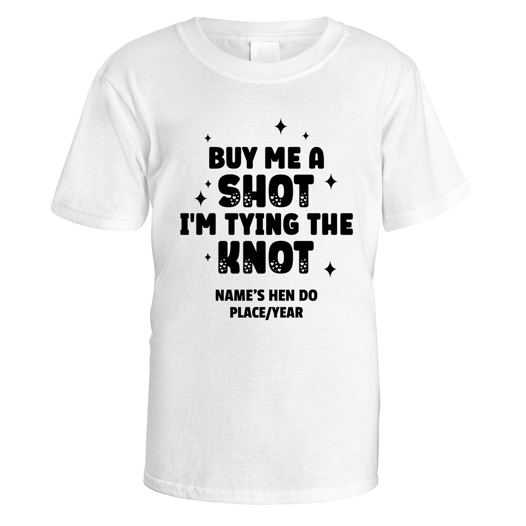 Buy Me a Shot I'm Tying the Knot Hen Do T-Shirt