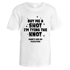 Buy Me a Shot I'm Tying the Knot Hen Do T-Shirt - XX Large / White