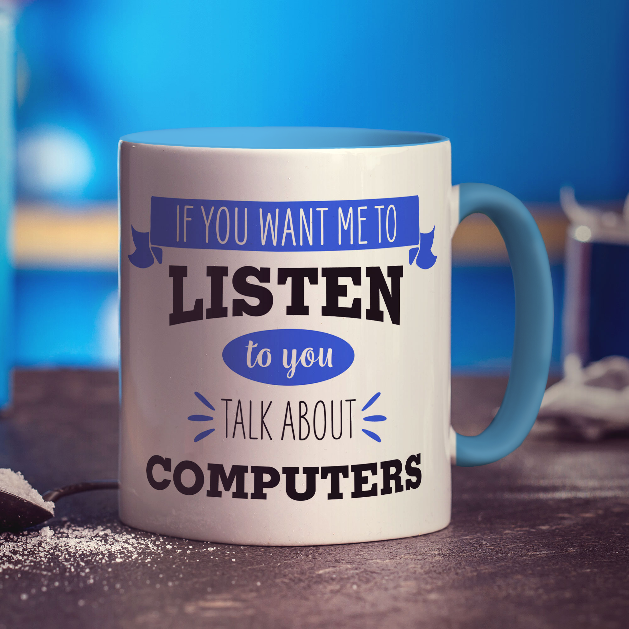 If You Want Me To Listen To You Talk About Computers Mug