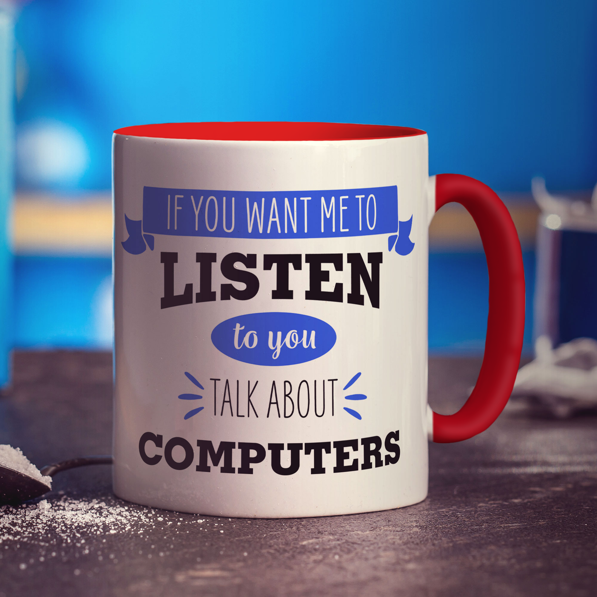 If You Want Me To Listen To You Talk About Computers Mug