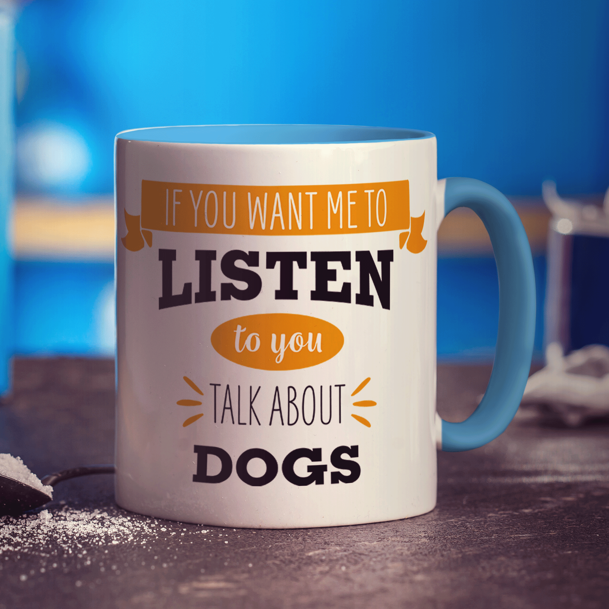 If You Want Me To Listen To You Talk About Dogs Mug