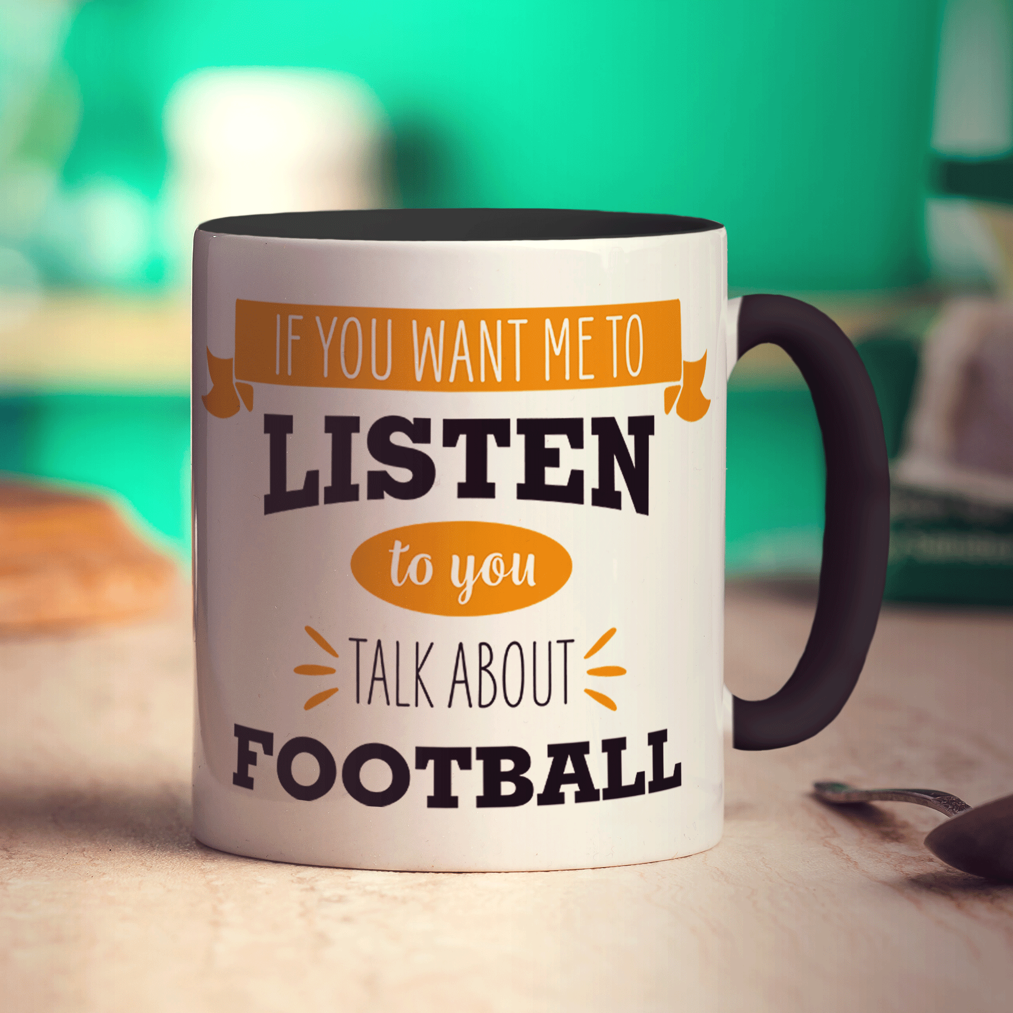 If You Want Me To Listen To You Talk About Football Mug