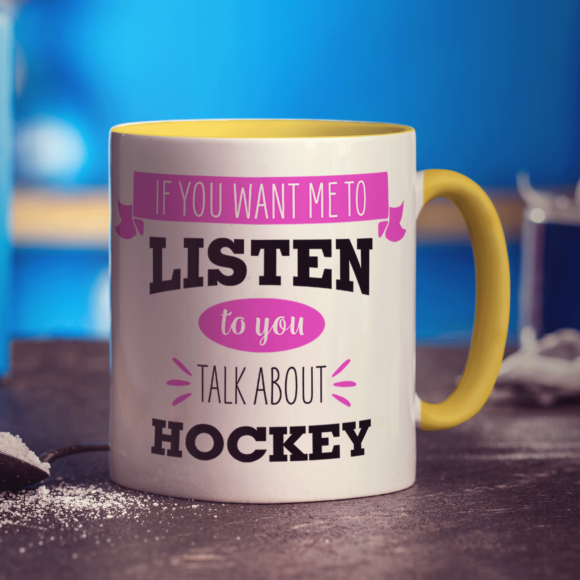 If You Want Me To Listen To You Talk About Hockey Mug