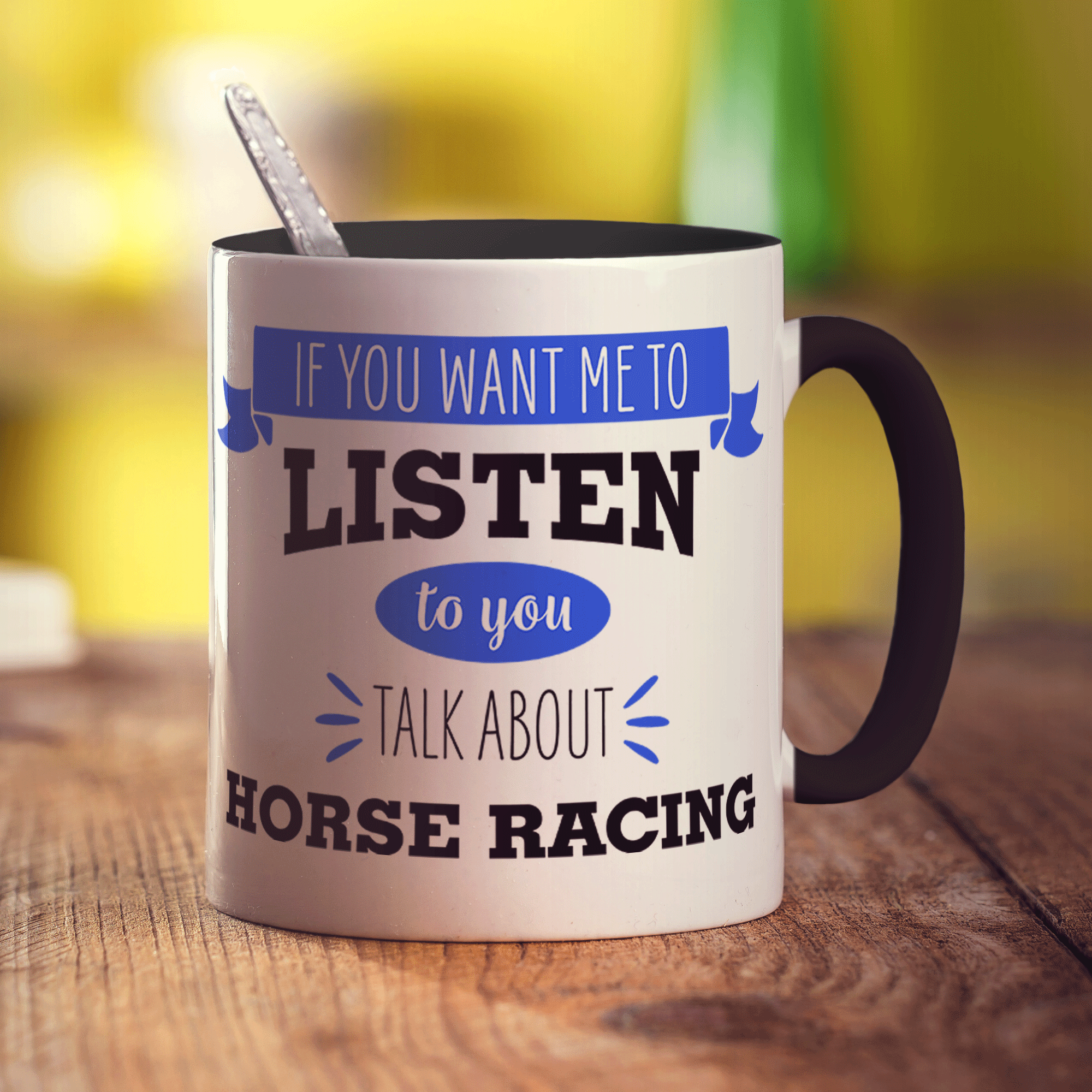 If You Want Me To Listen To You Talk About Horse Racing Mug