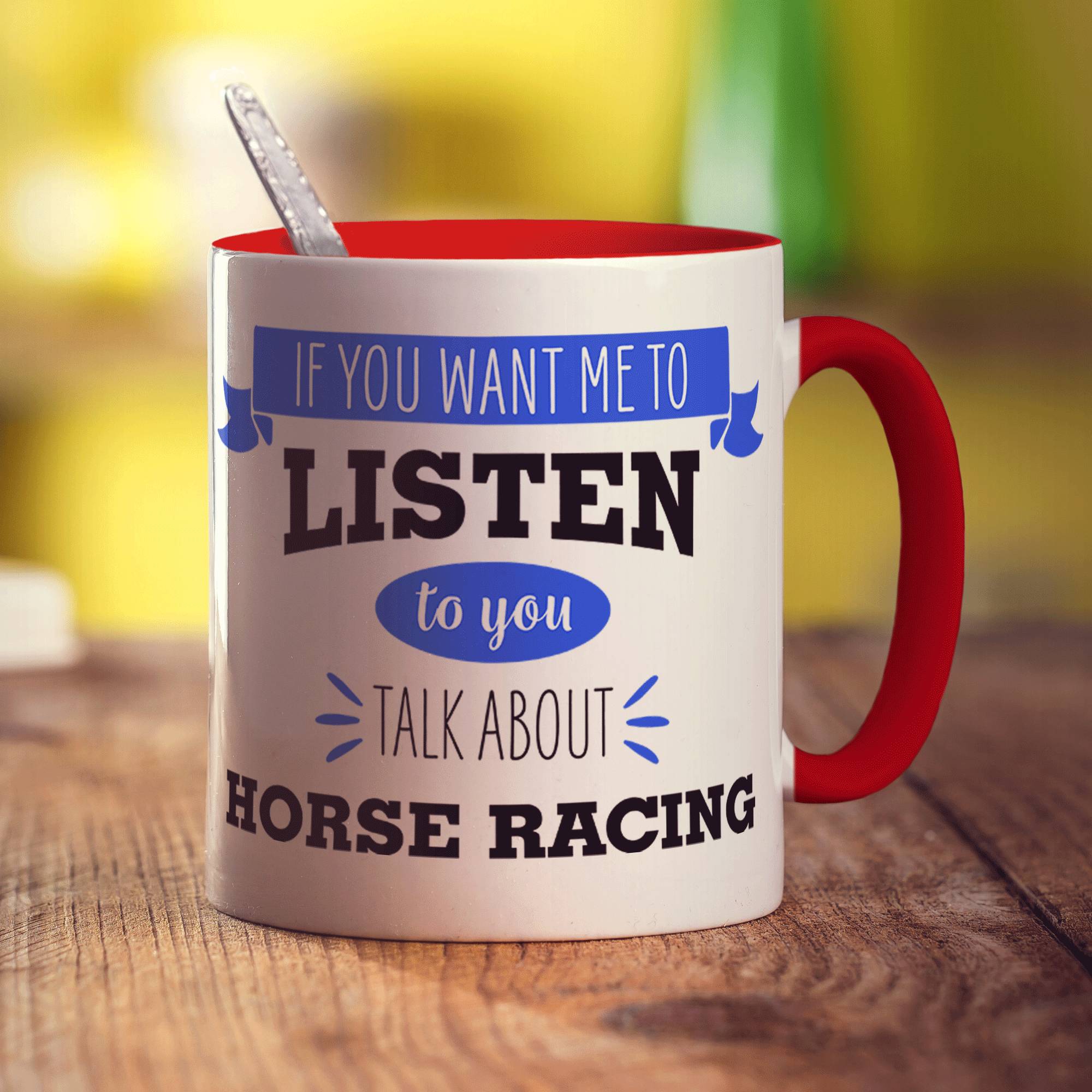 If You Want Me To Listen To You Talk About Horse Racing Mug