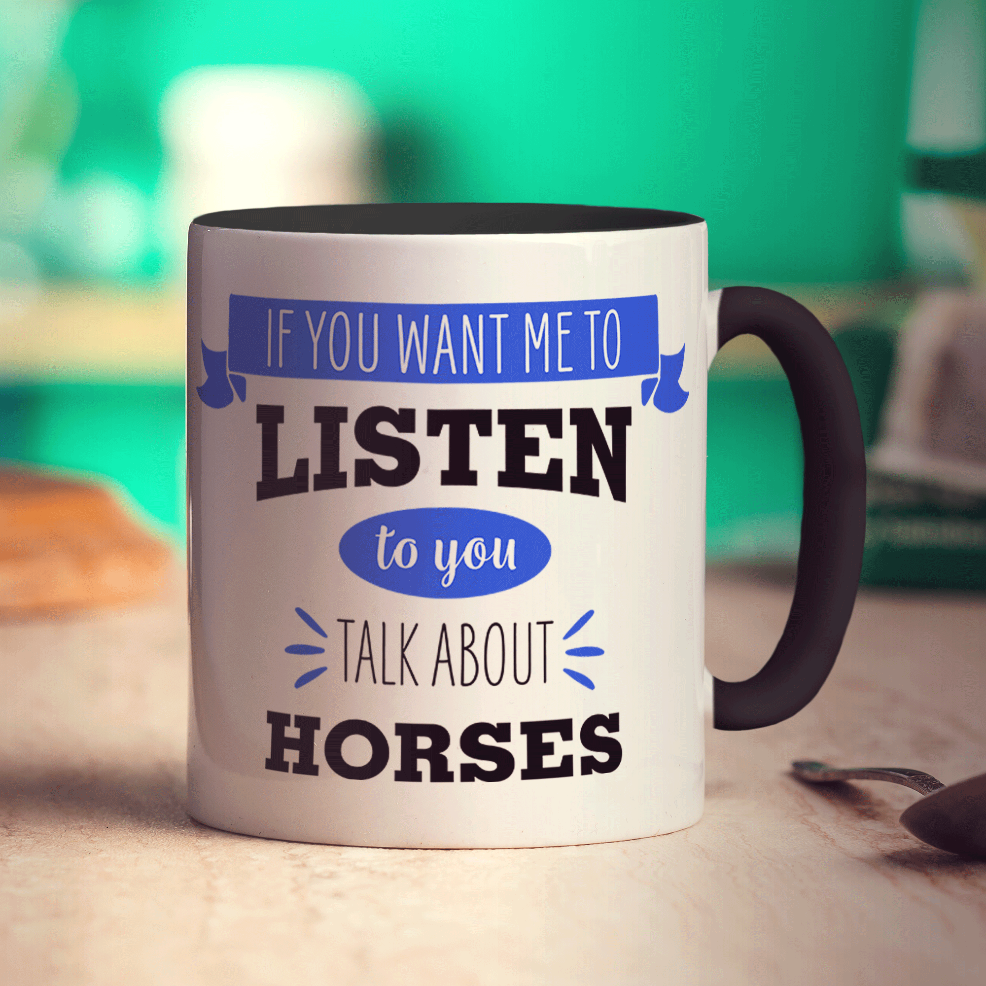 If You Want Me To Listen To You Talk About Horses Mug