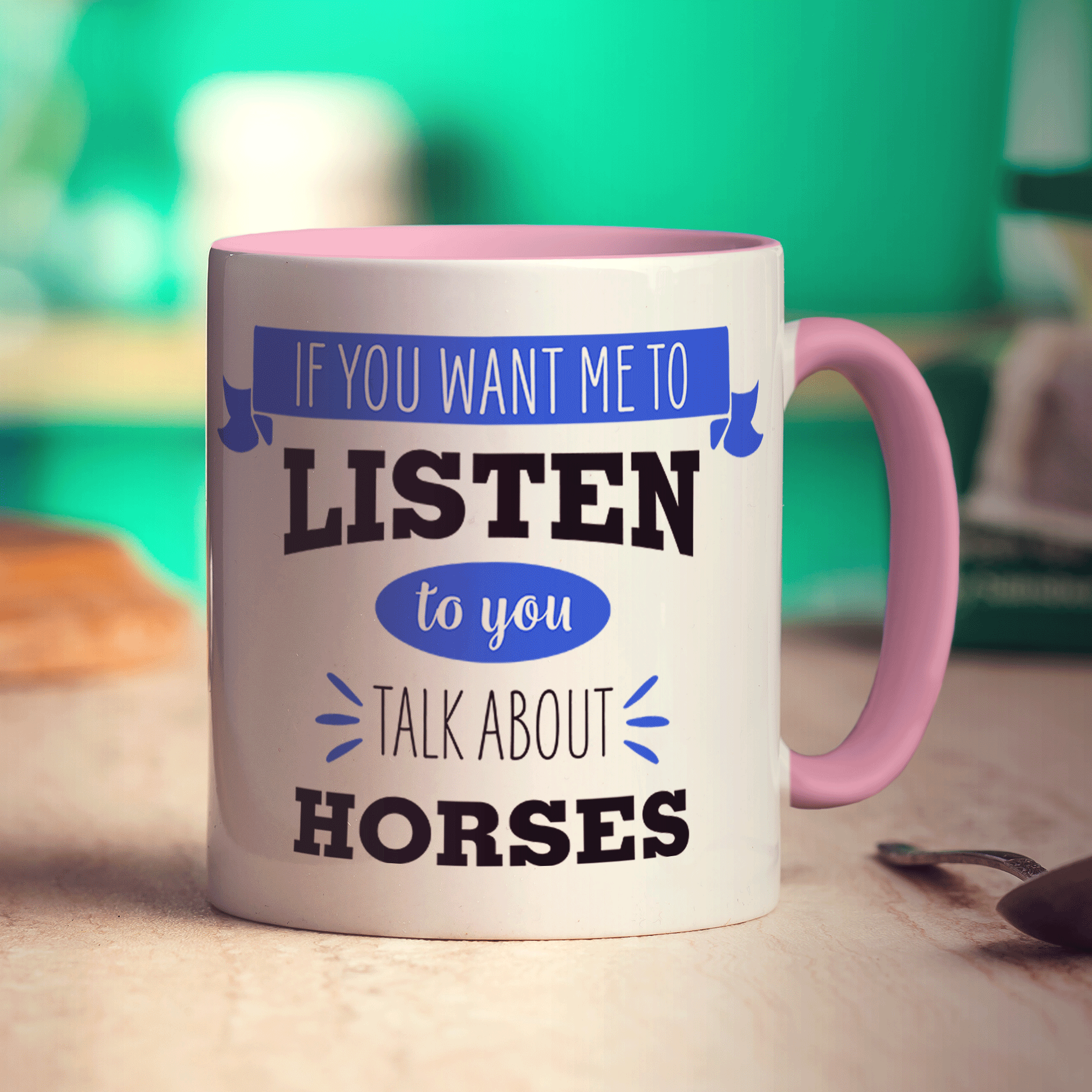If You Want Me To Listen To You Talk About Horses Mug