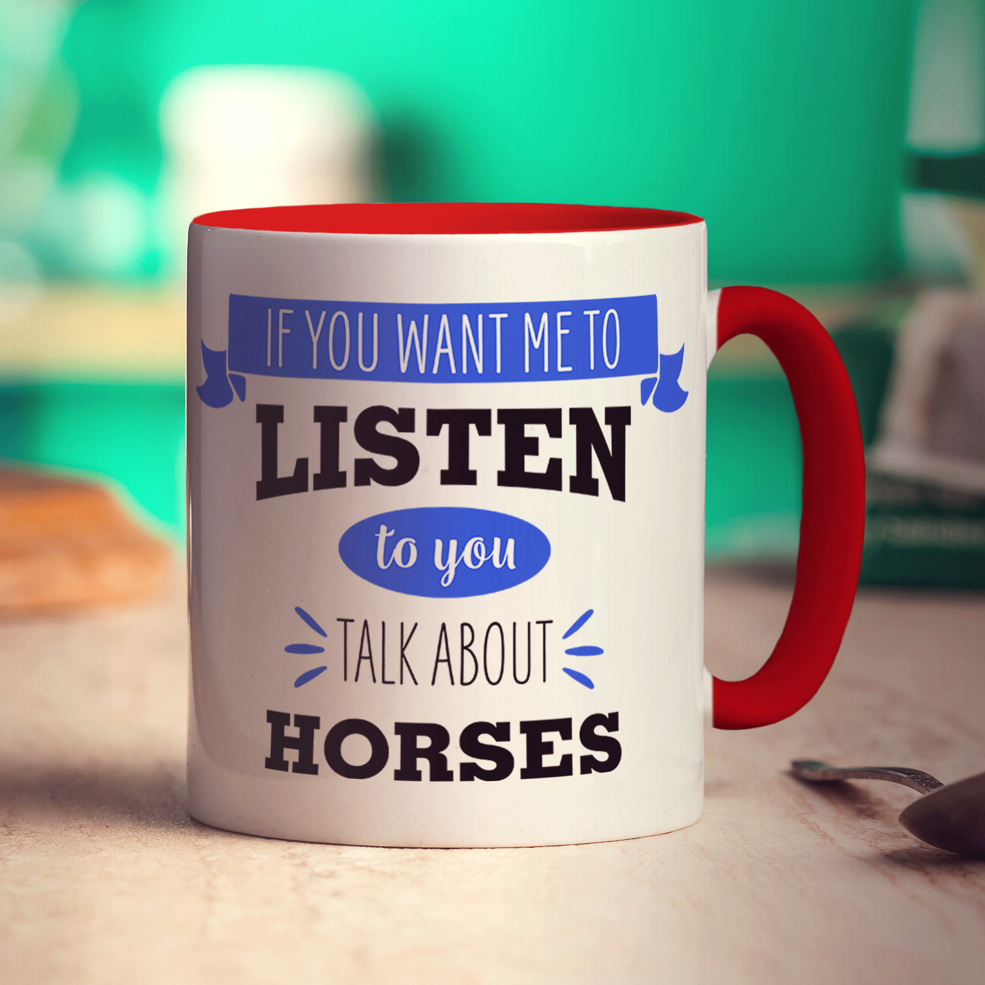 If You Want Me To Listen To You Talk About Horses Mug