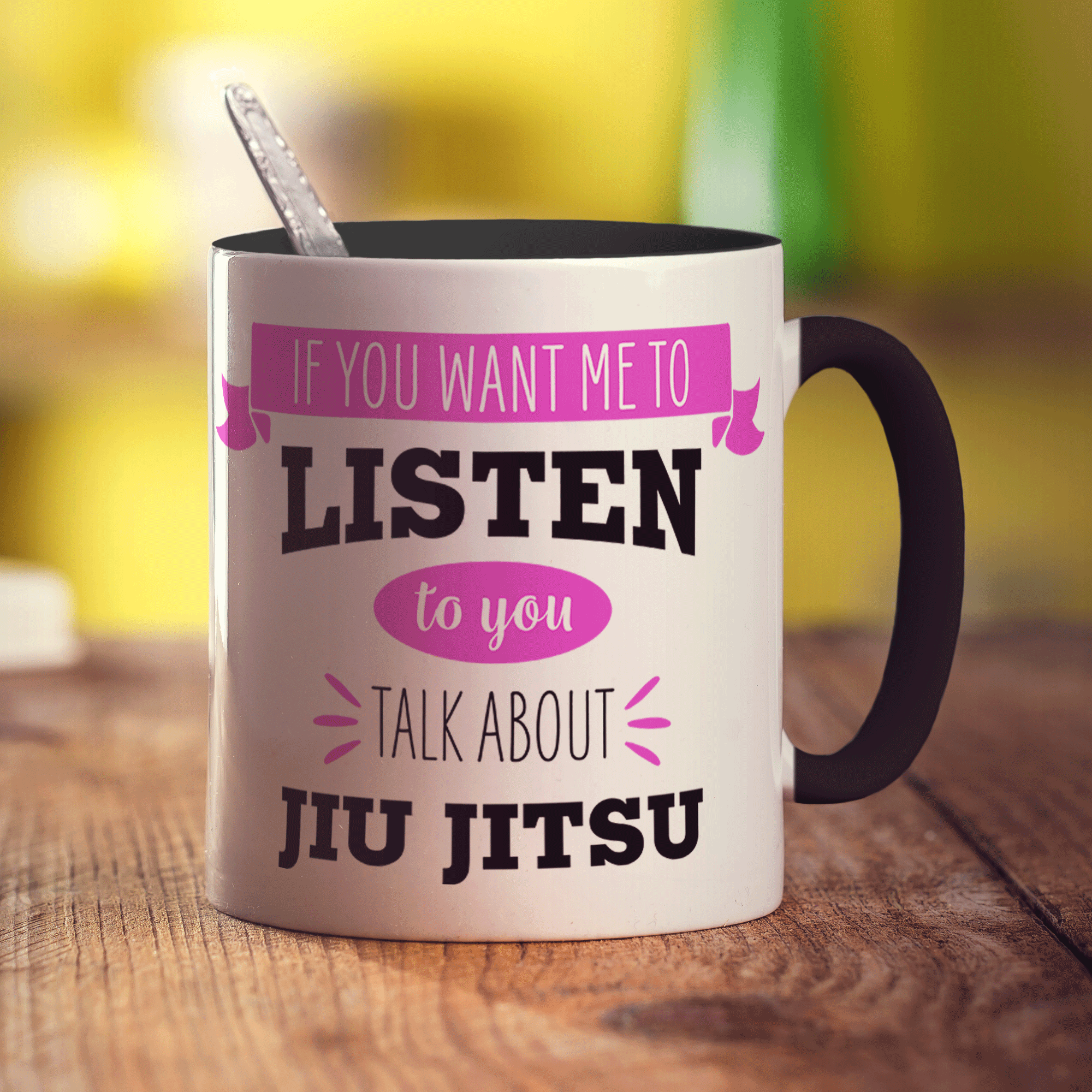 If You Want Me To Listen To You Talk About Jiu Jitsu Mug