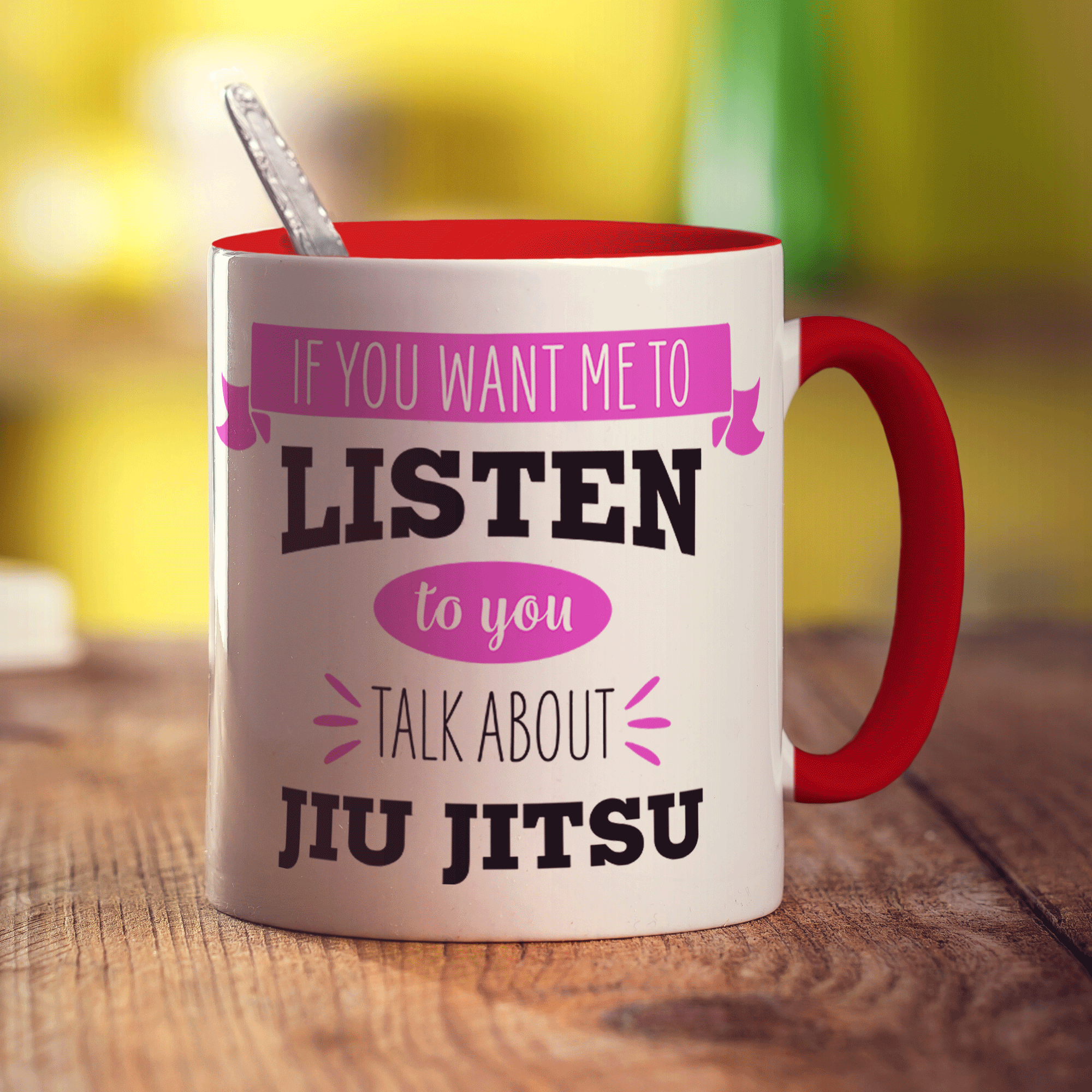 If You Want Me To Listen To You Talk About Jiu Jitsu Mug