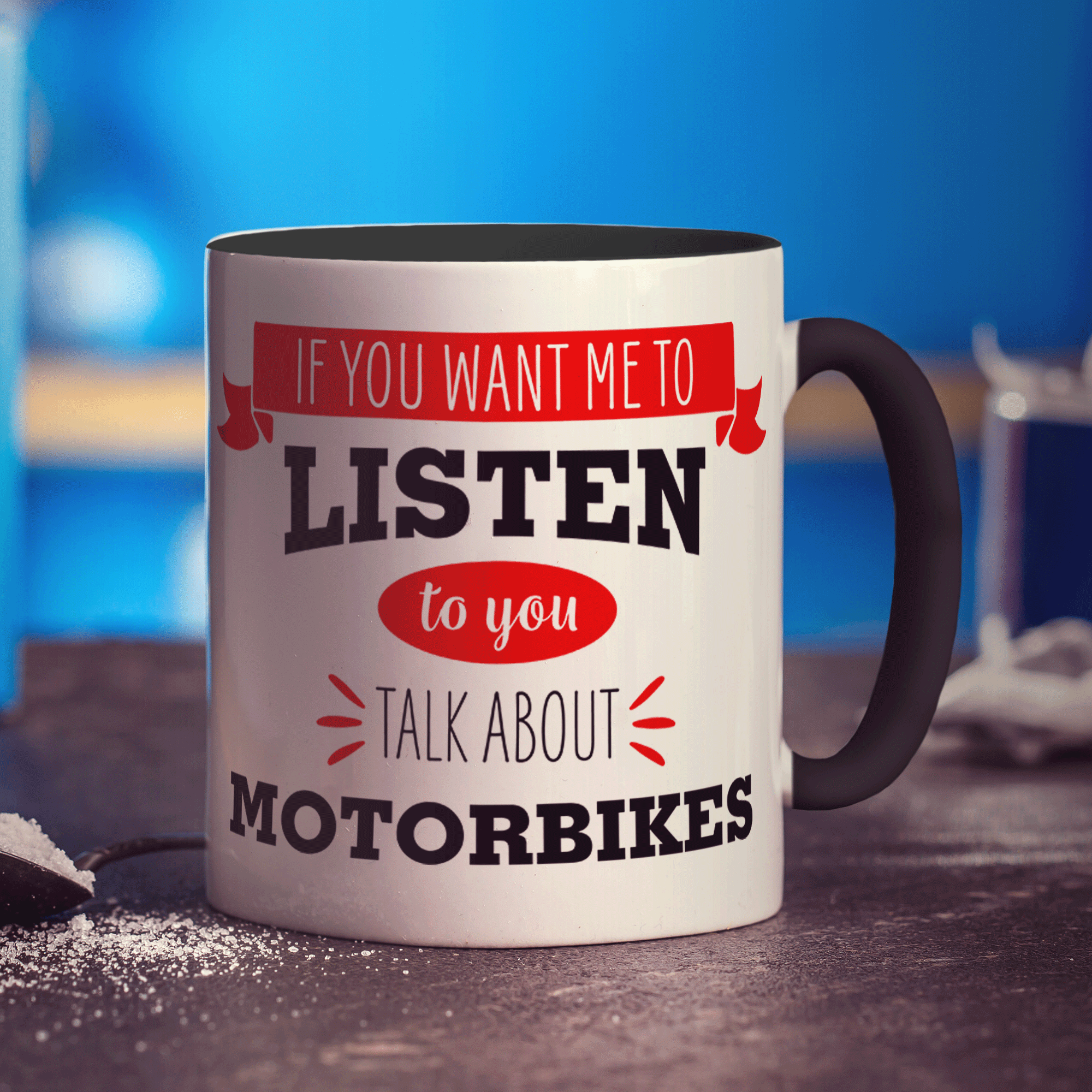 If You Want Me To Listen To You Talk About Motorbikes Mug