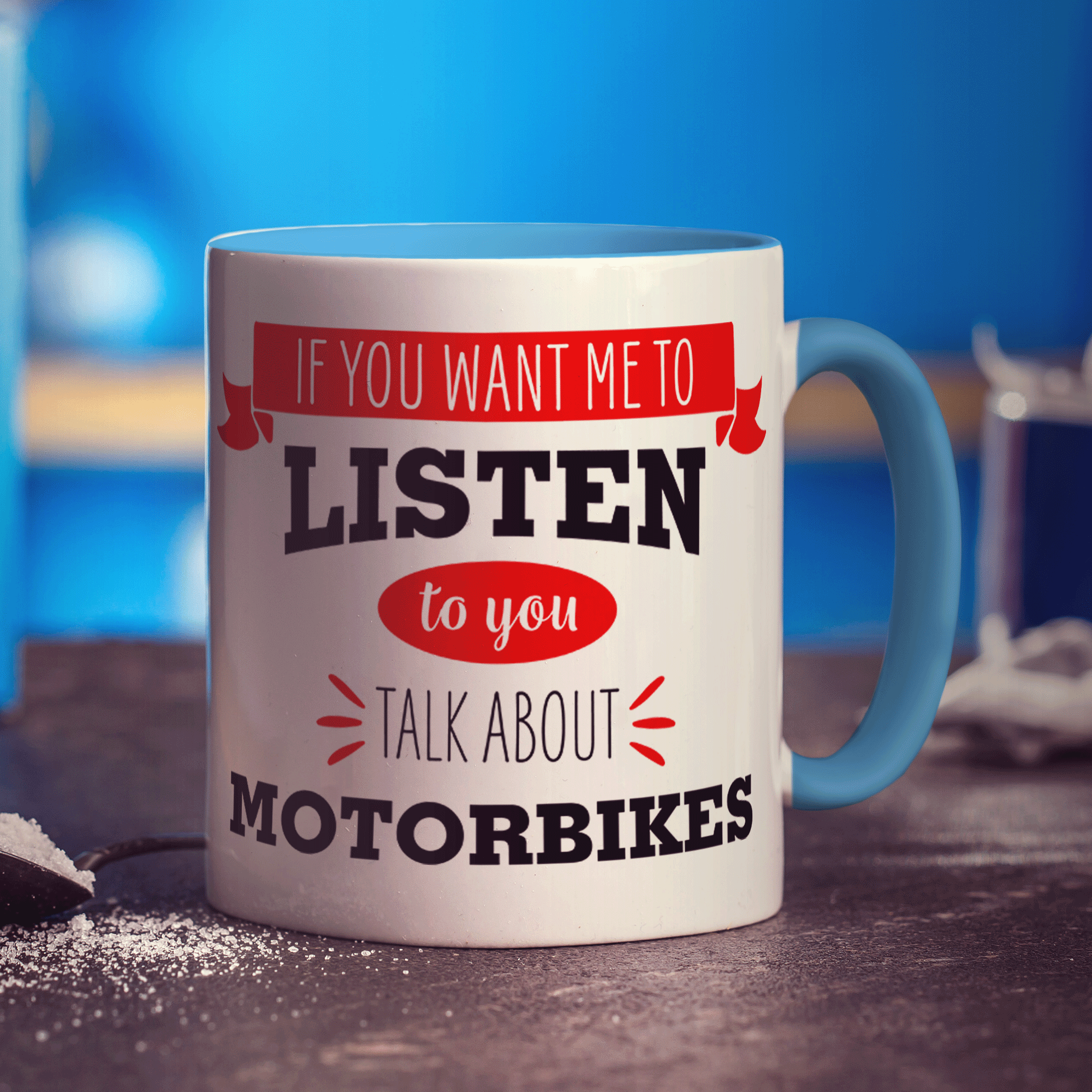 If You Want Me To Listen To You Talk About Motorbikes Mug