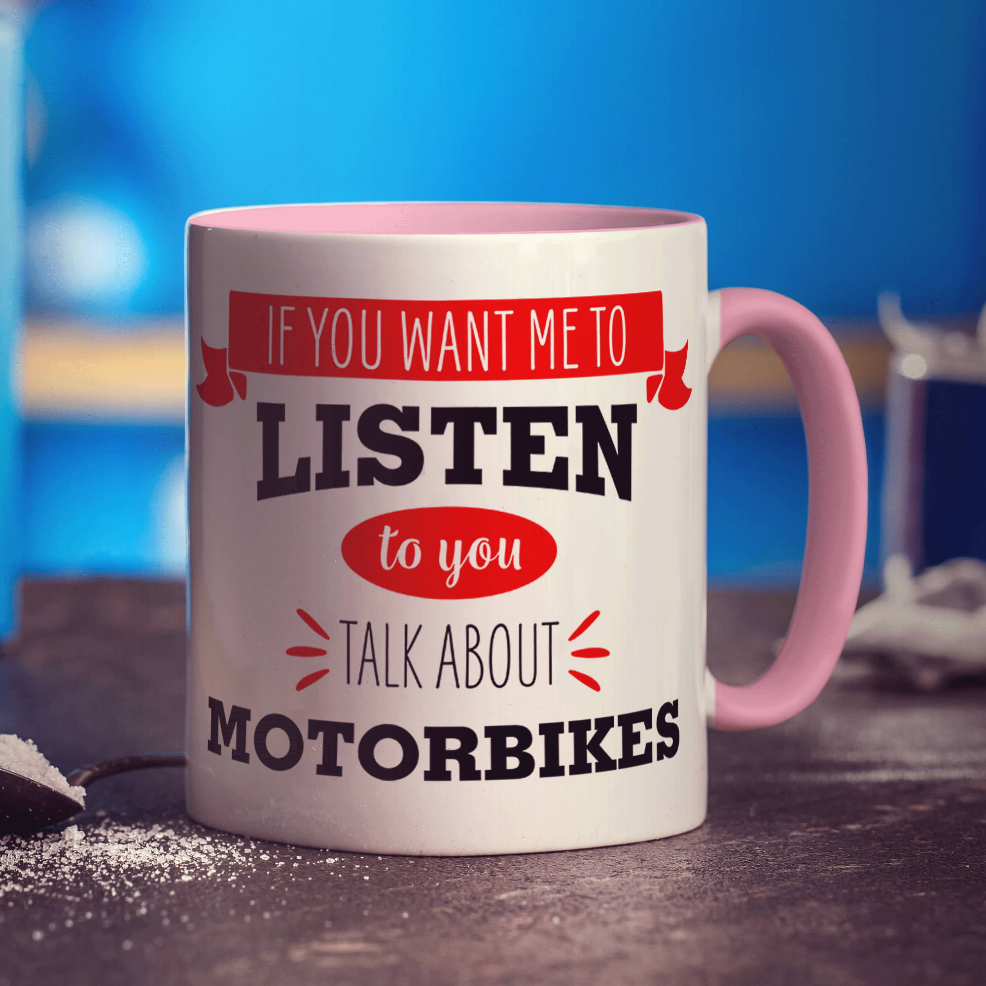 If You Want Me To Listen To You Talk About Motorbikes Mug