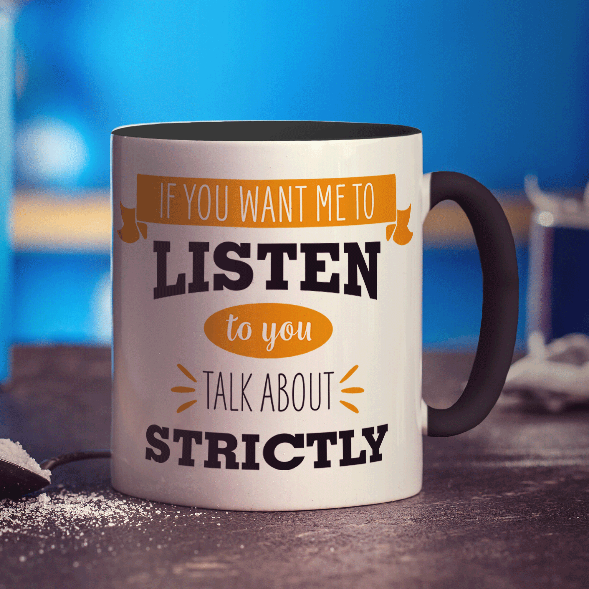 If You Want Me To Listen To You Talk About Strictly Mug - Standard 330ml (11oz) / Black