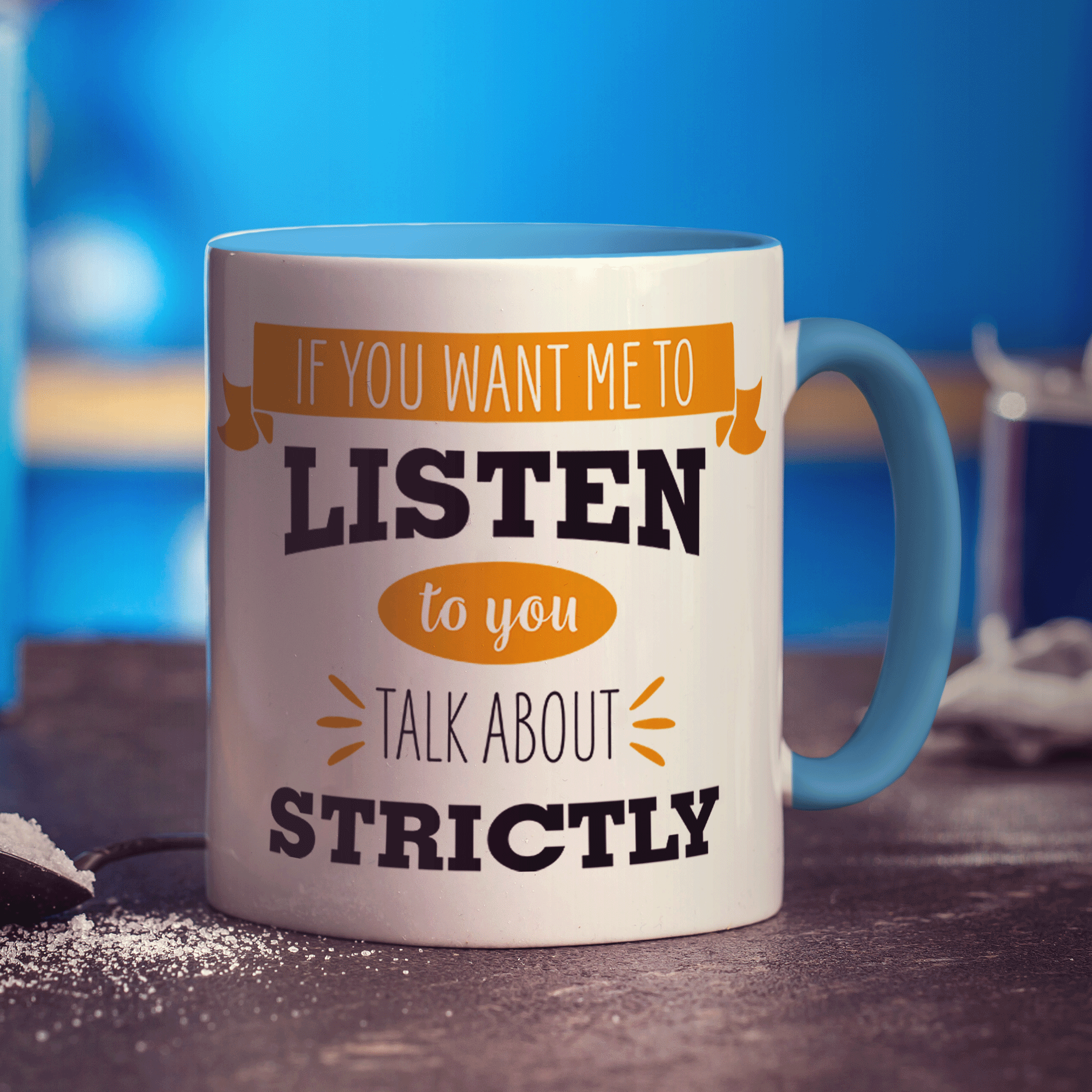 If You Want Me To Listen To You Talk About Strictly Mug - Standard 330ml (11oz) / Blue