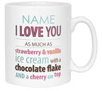 Love you nearly as much as Ice Cream' Name Mug