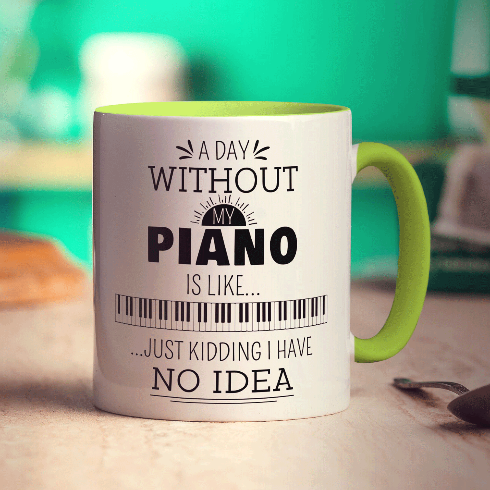 A Day Without my Piano is Like... Just Kidding I Have No Idea Mug