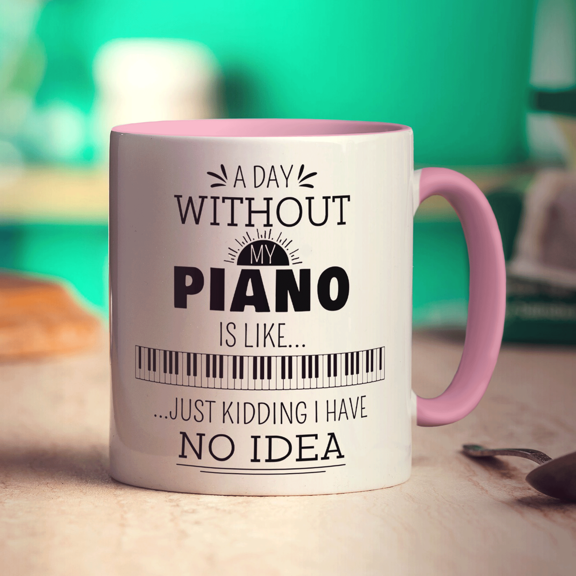 A Day Without my Piano is Like... Just Kidding I Have No Idea Mug