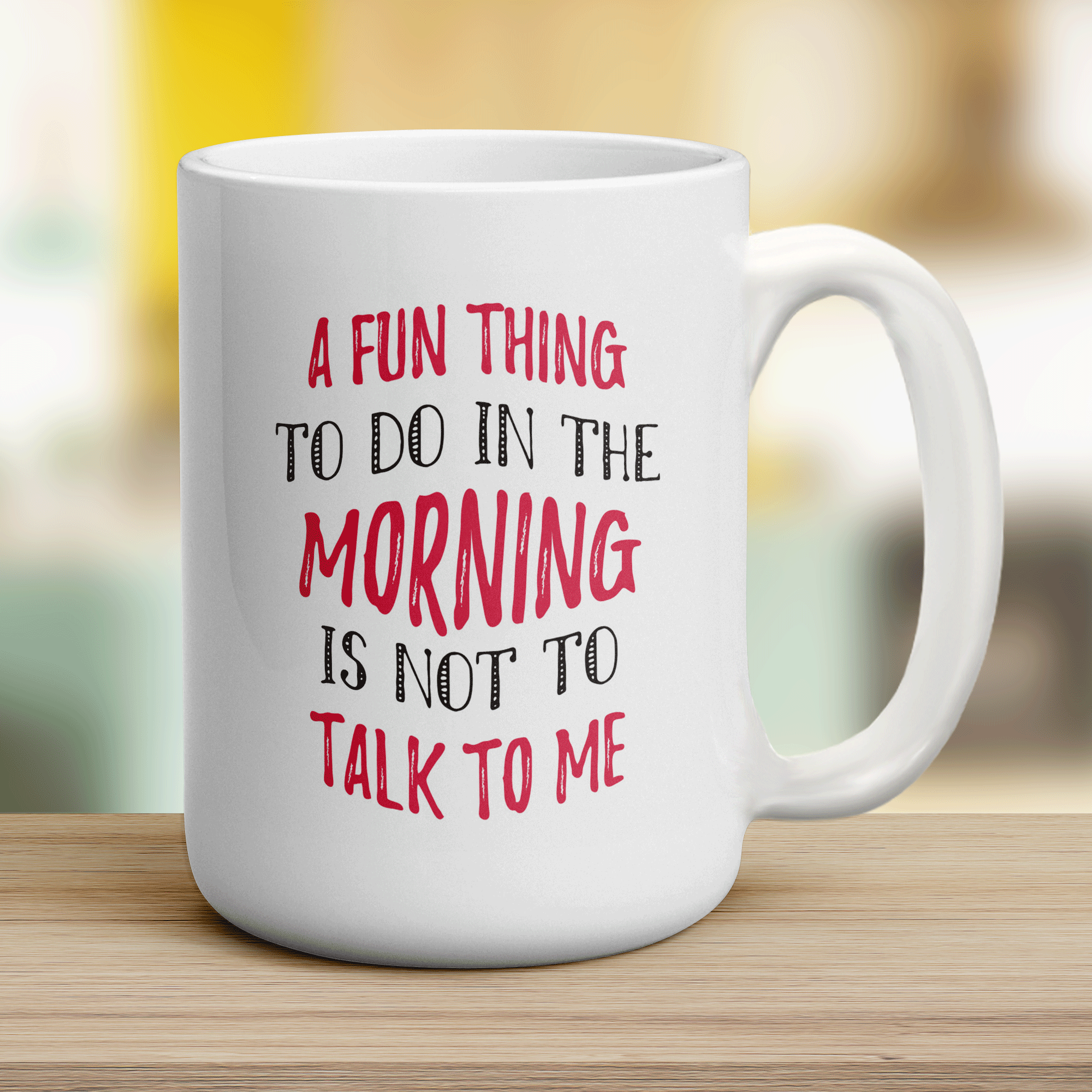 A Fun Thing To Do In The Morning is Not To Talk To Me Mug