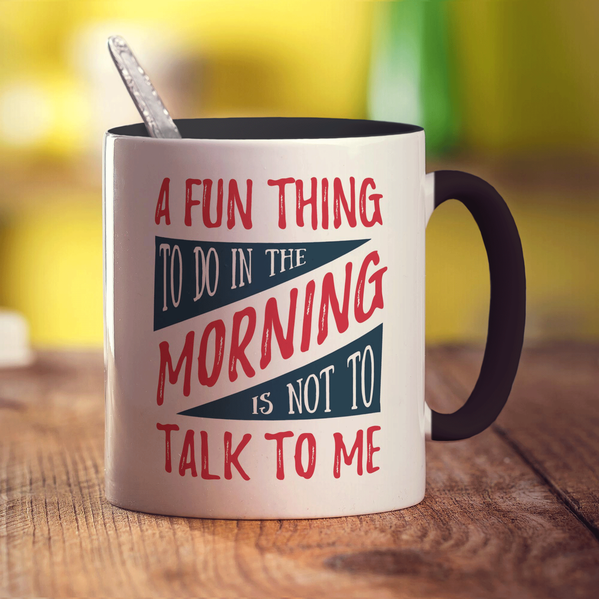 A Fun Thing To Do In The Morning is Not To Talk To Me Mug