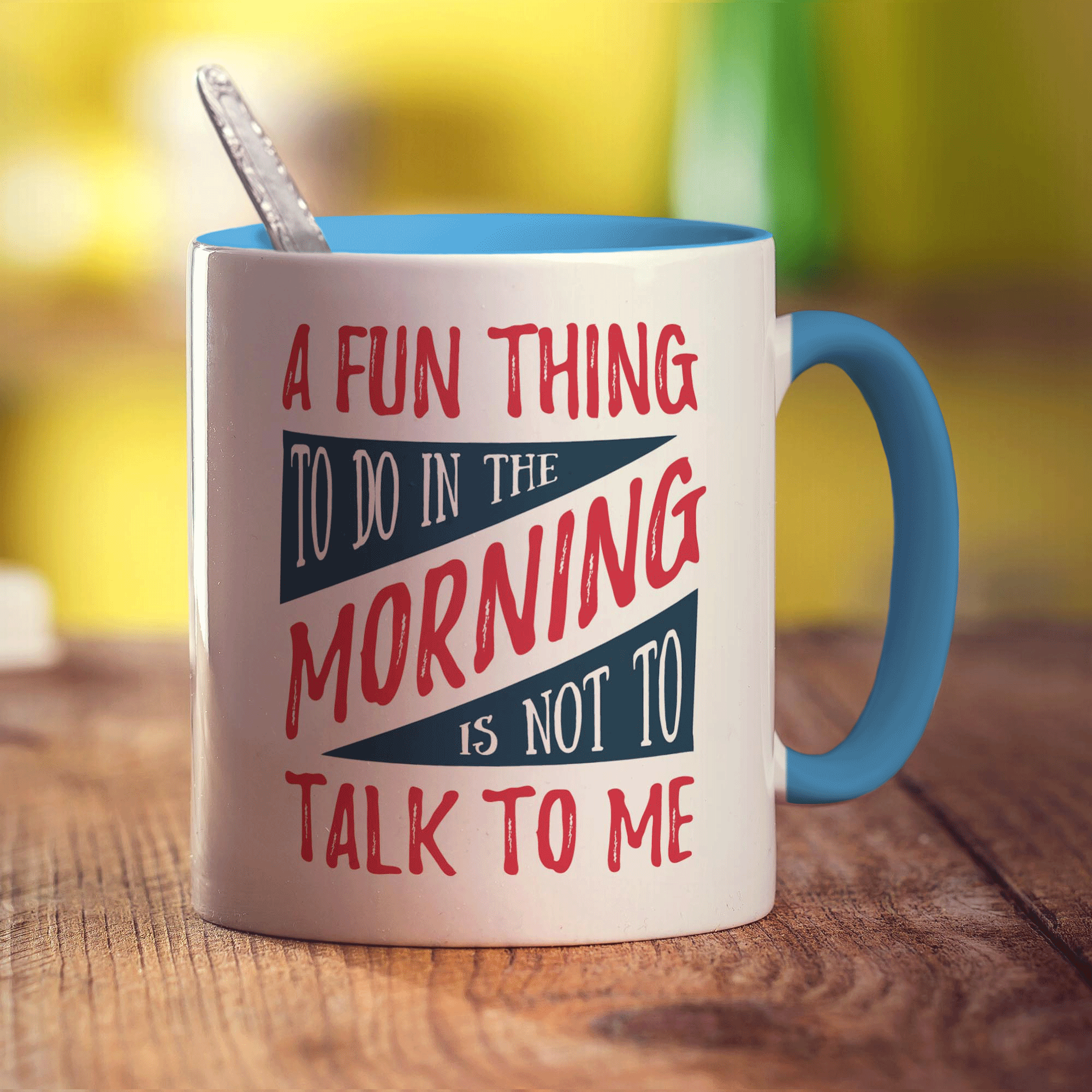 A Fun Thing To Do In The Morning is Not To Talk To Me Mug