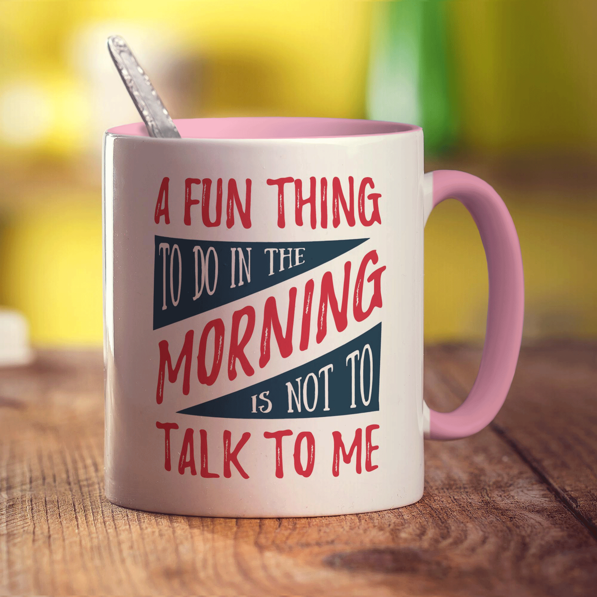 A Fun Thing To Do In The Morning is Not To Talk To Me Mug