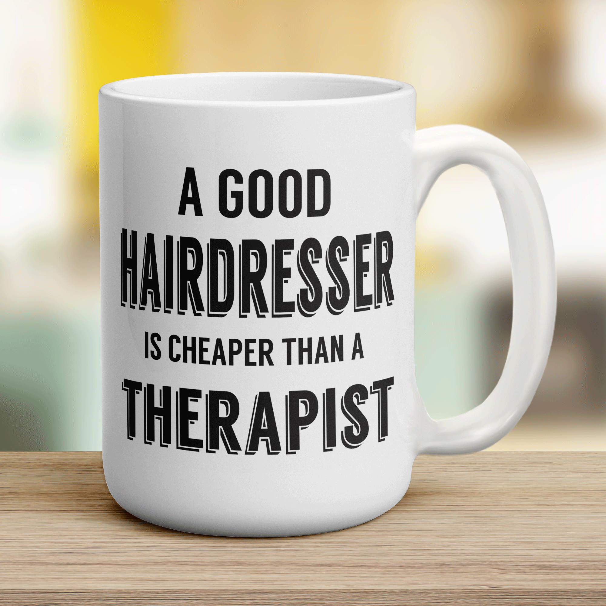 A Good Hairdresser is Cheaper Than a Therapist Mug