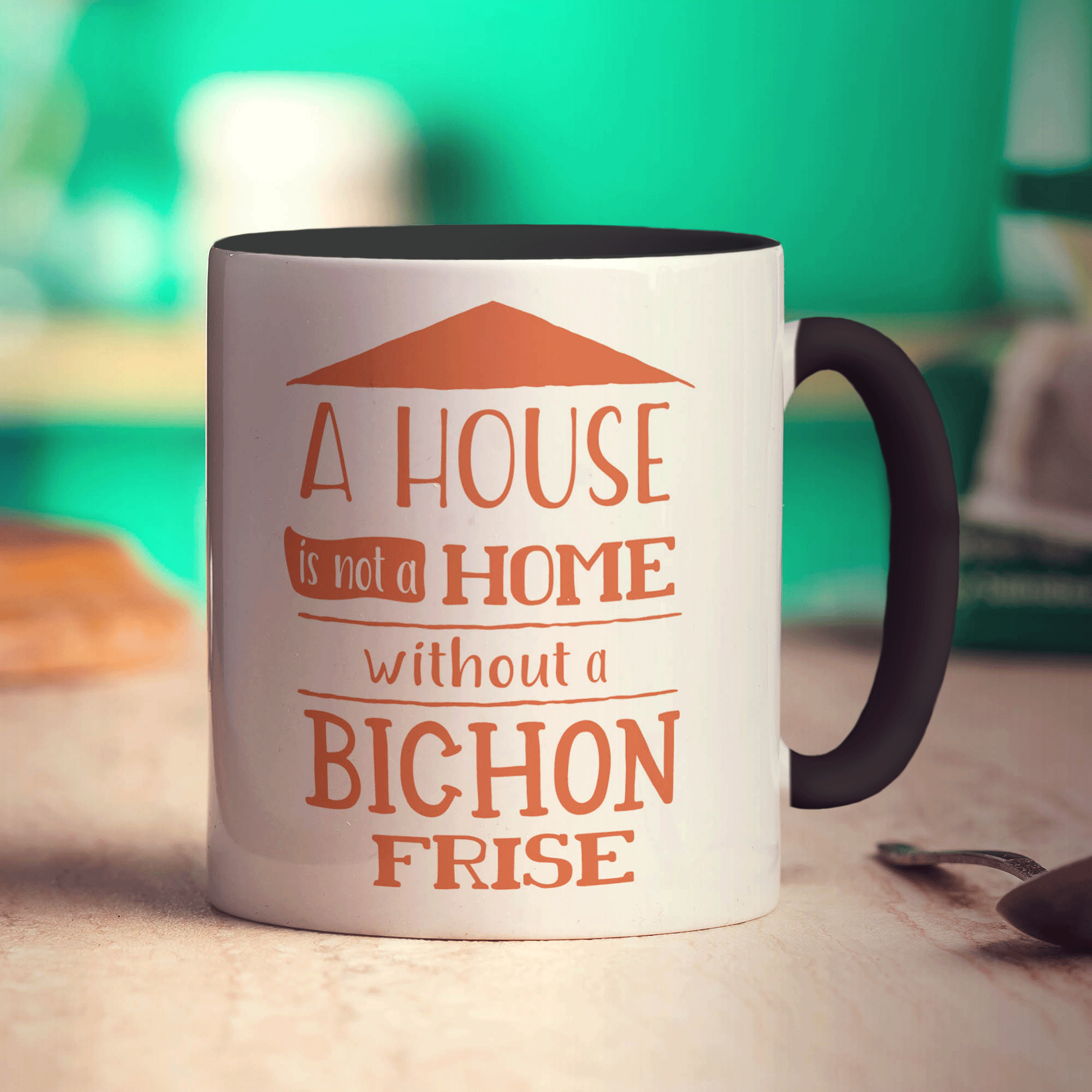 A House is not a Home Without a Bichon Frise Mug