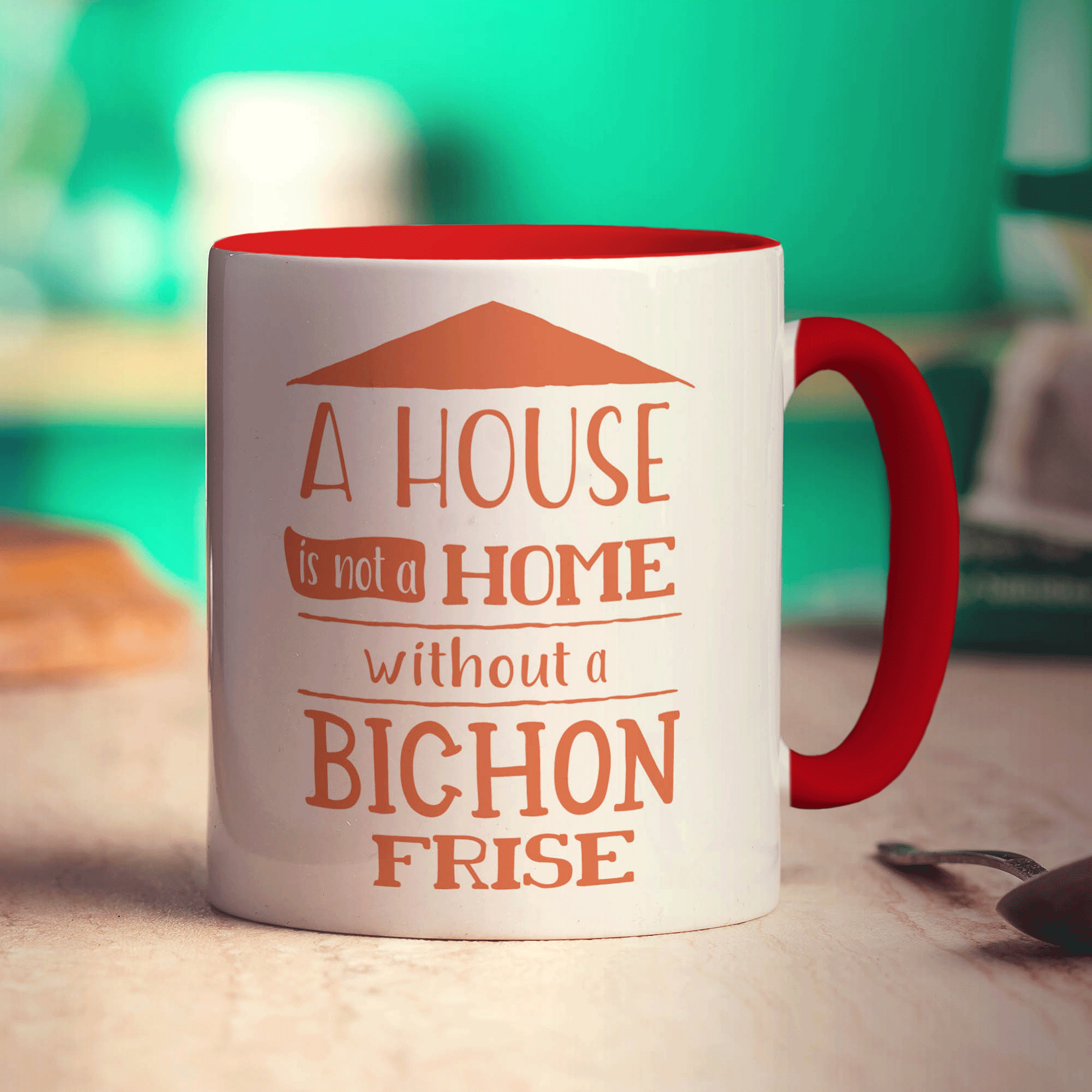 A House is not a Home Without a Bichon Frise Mug