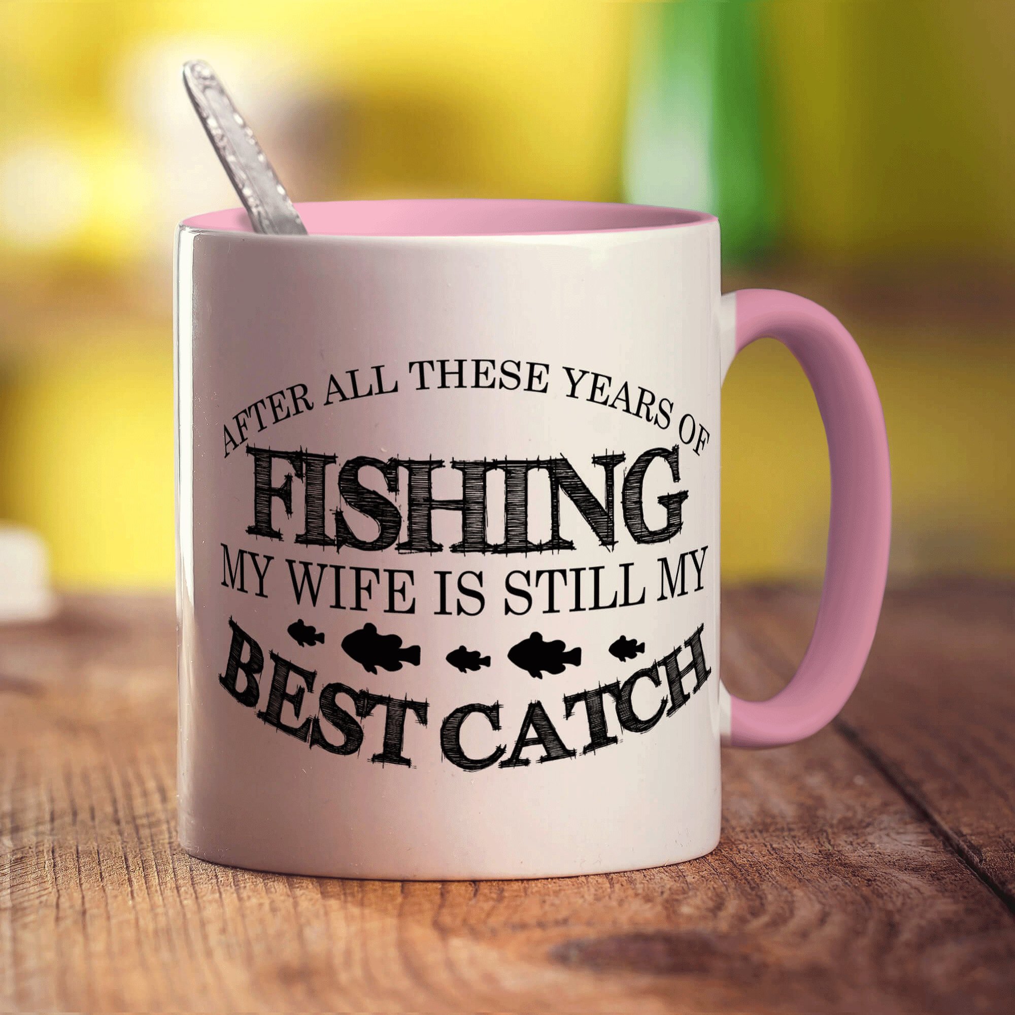 After all these years of Fishing My Wife is Still My Best Catch Mug