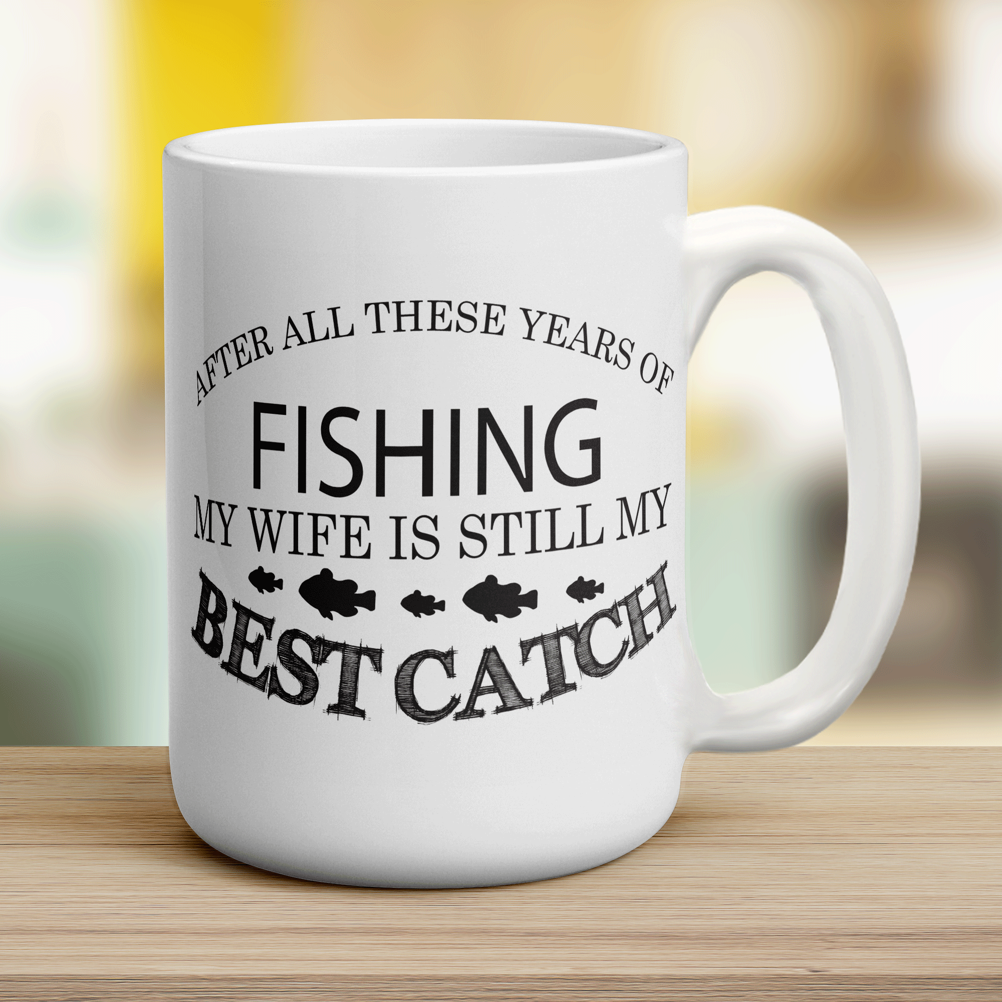 After all these years of Fishing My Wife is Still My Best Catch Mug