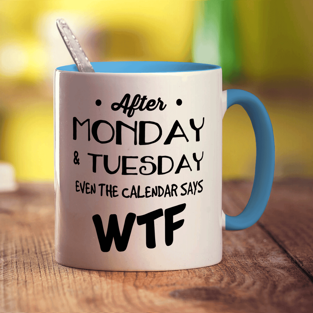 After Monday & Tuesday Even the Calendar Says WTF Mug - Standard 330ml (11oz) / Blue