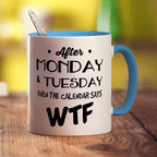 After Monday & Tuesday Even the Calendar Says WTF Mug - Standard 330ml (11oz) / Blue