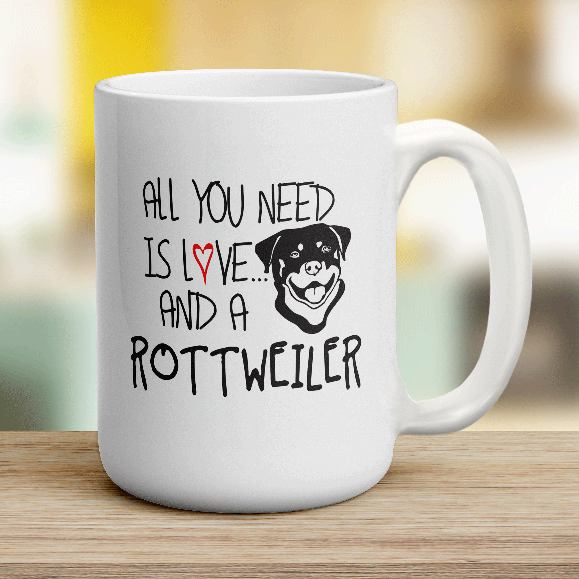 All You Need Is Love And A Rottweiler Mug