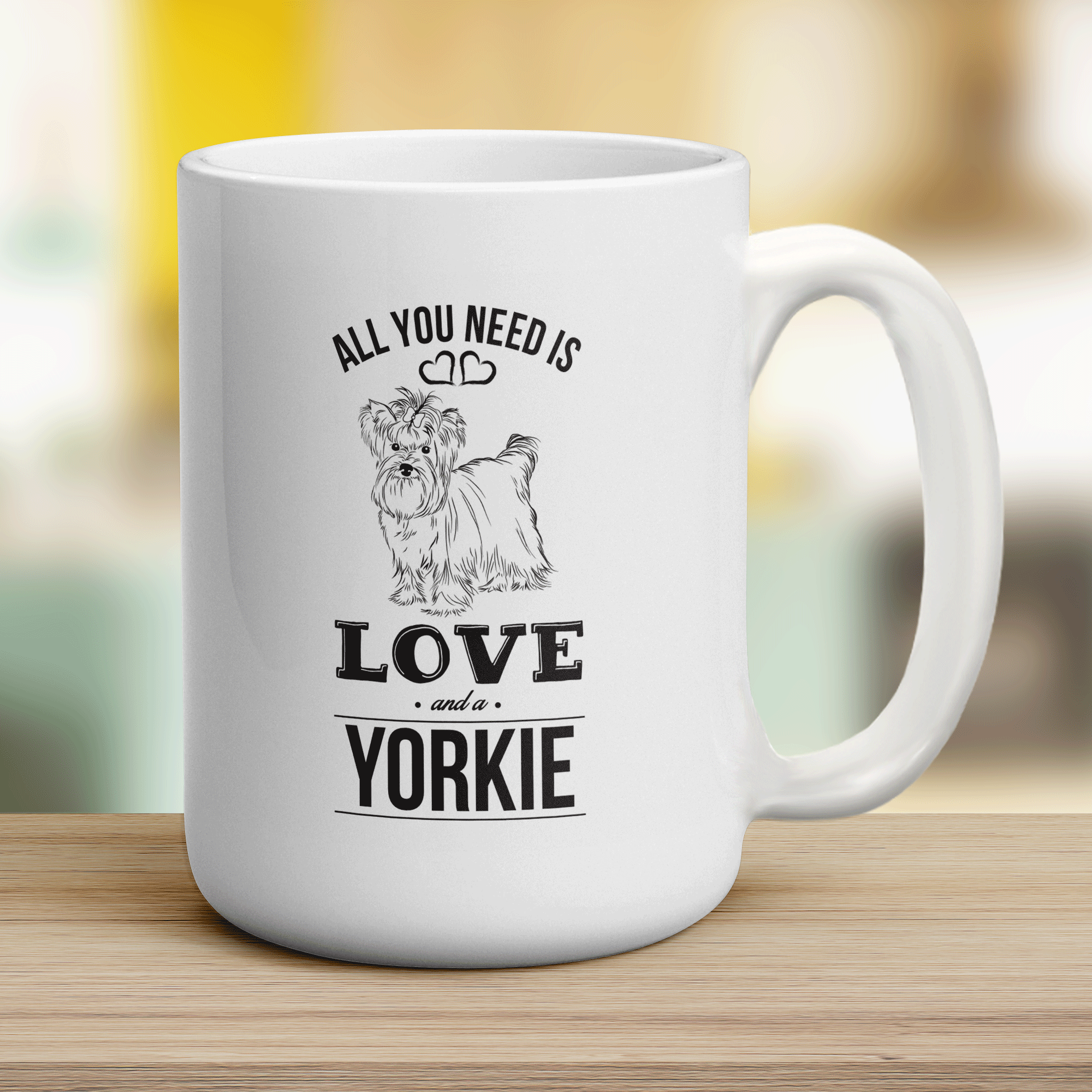 All You Need Is Love And A Yorkie Mug