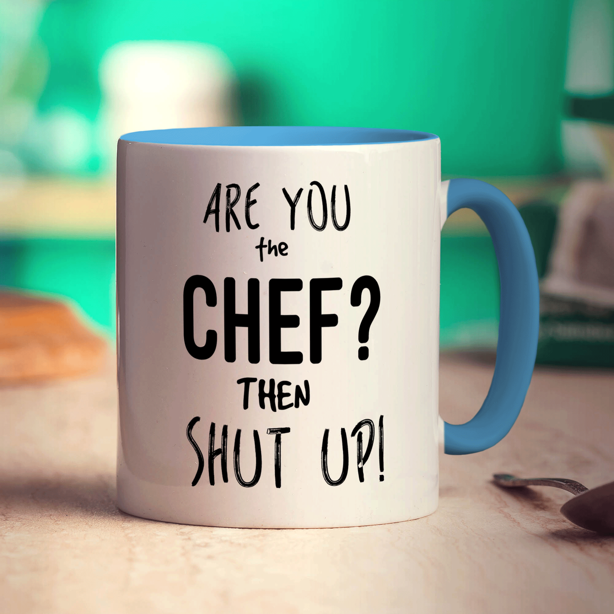 Are You The Chef?... Then Shut Up! Mug