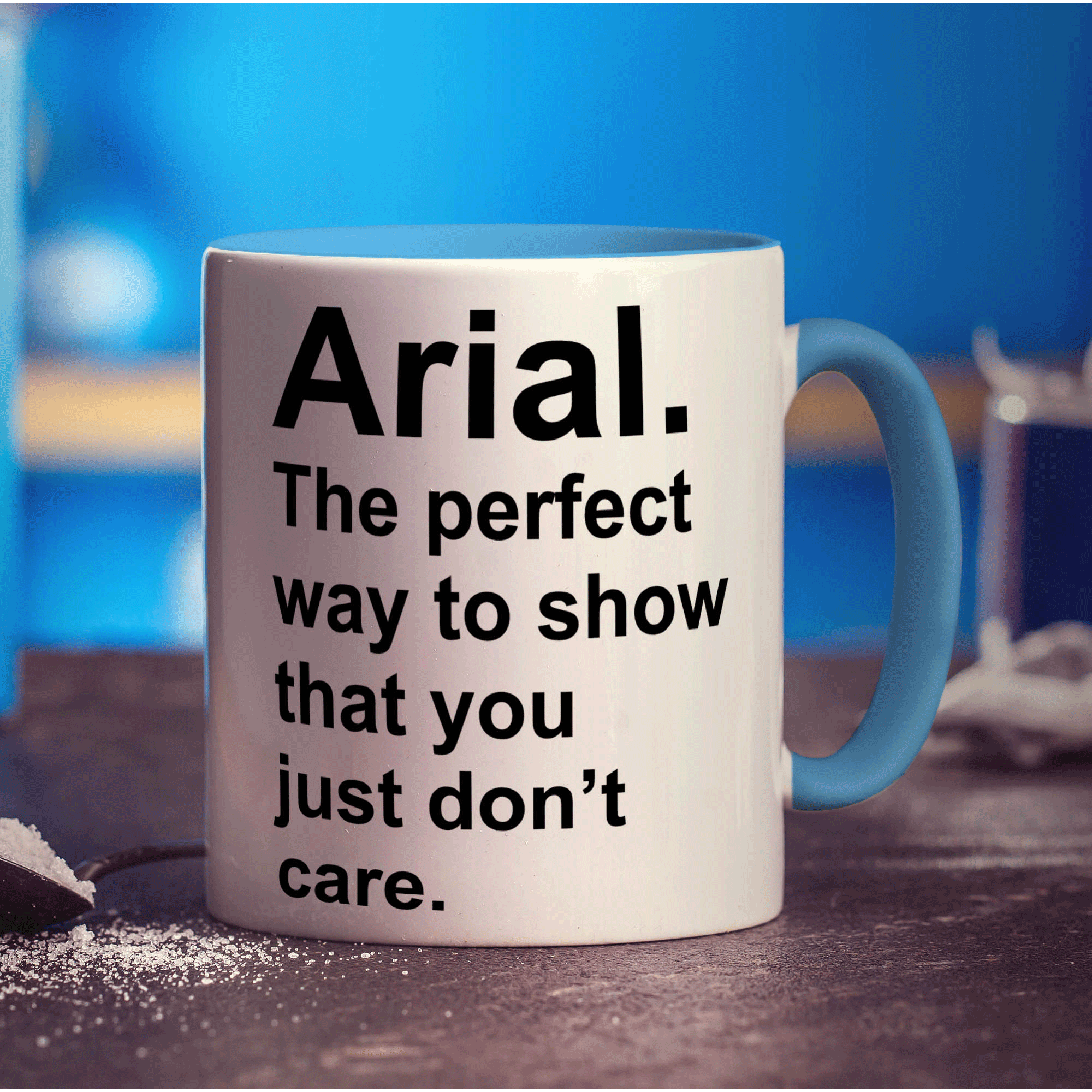 Arial. The Perfect way to Show That You Just Don't Care Mug